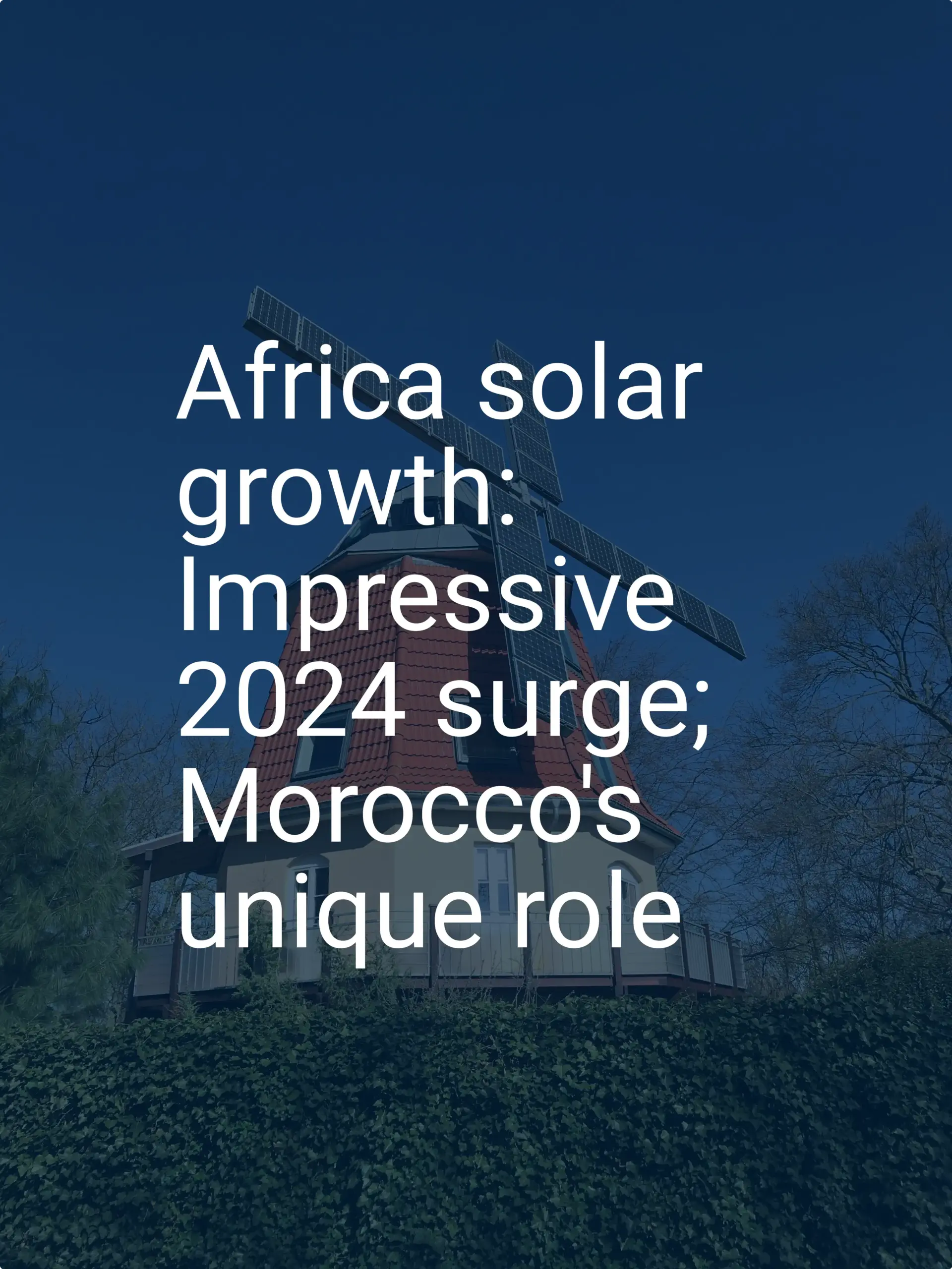 Africa solar growth: Impressive 2024 surge; Morocco's unique role