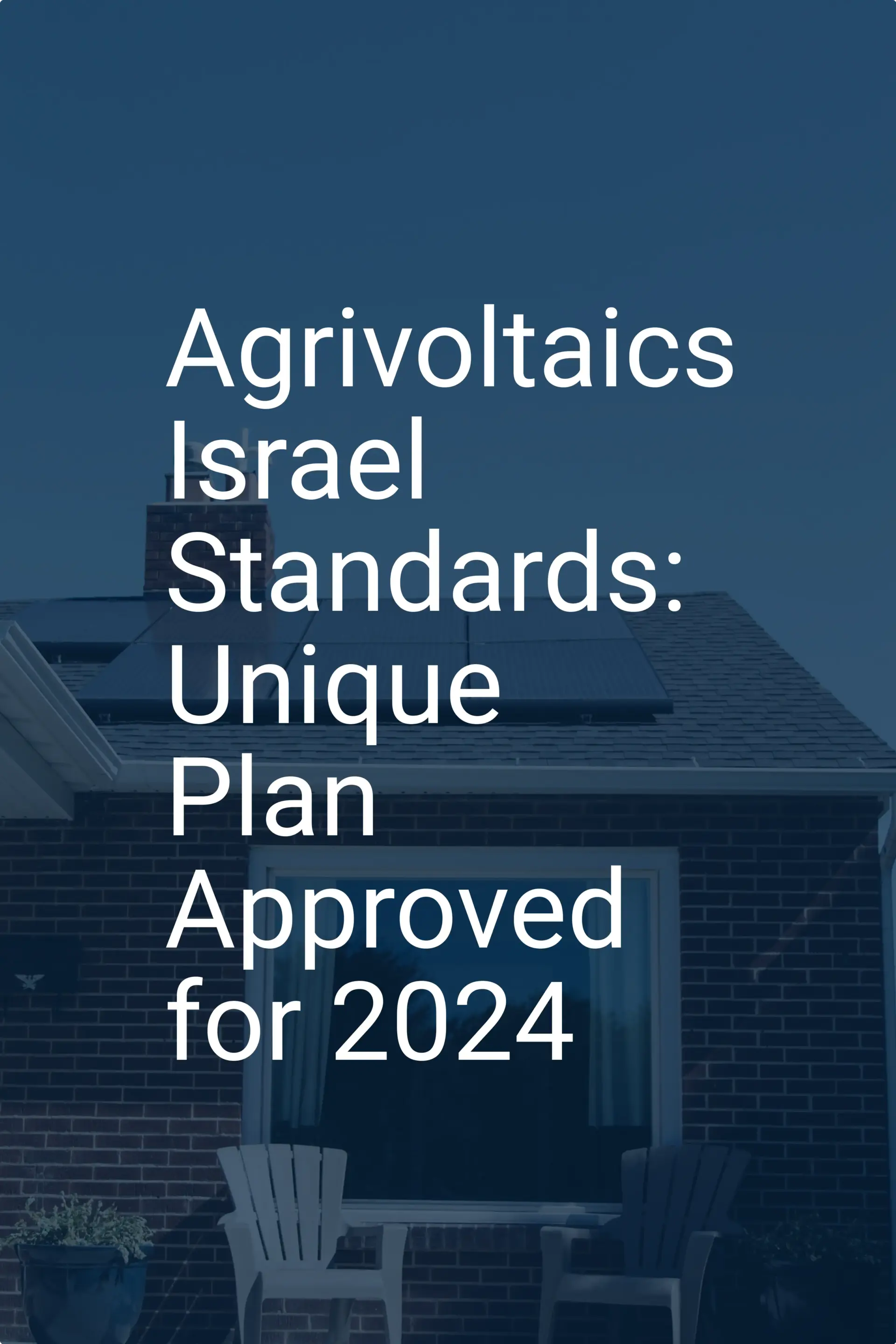 Agrivoltaics Israel Standards: Unique Plan Approved for 2024