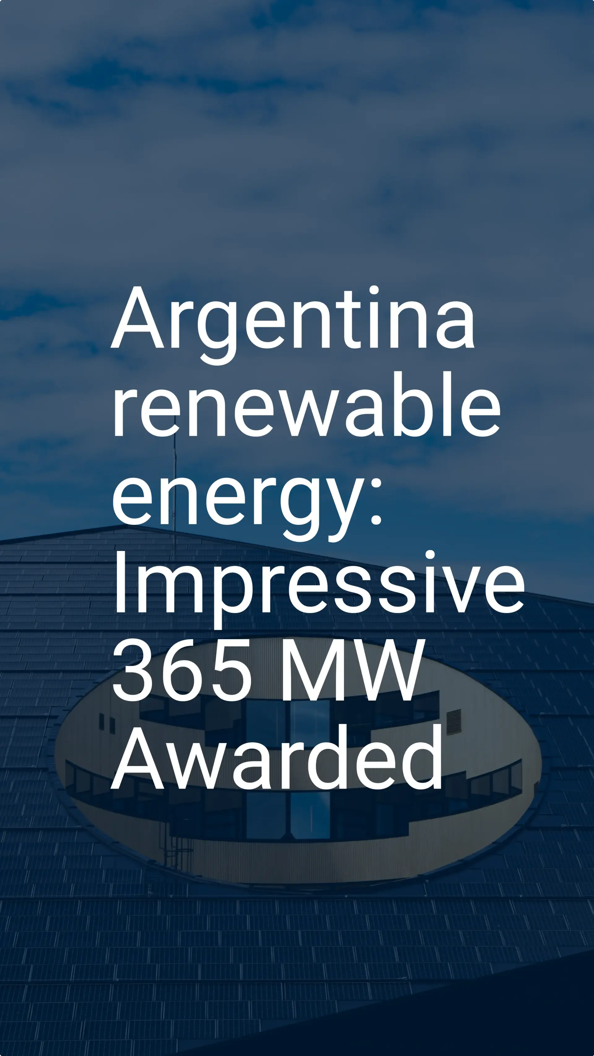 Argentina renewable energy: Impressive 365 MW Awarded
