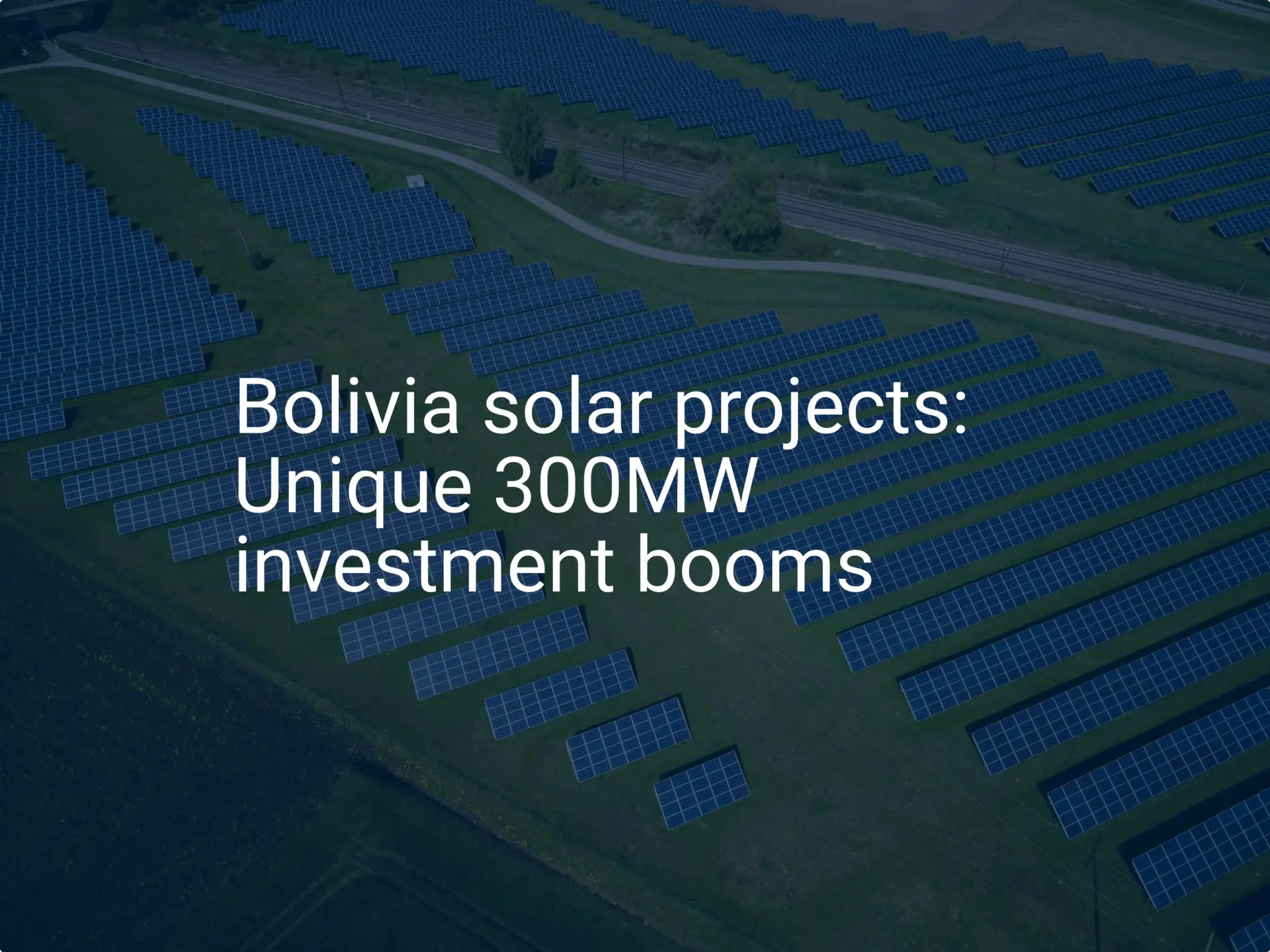 Bolivia solar projects: Unique 300MW investment booms