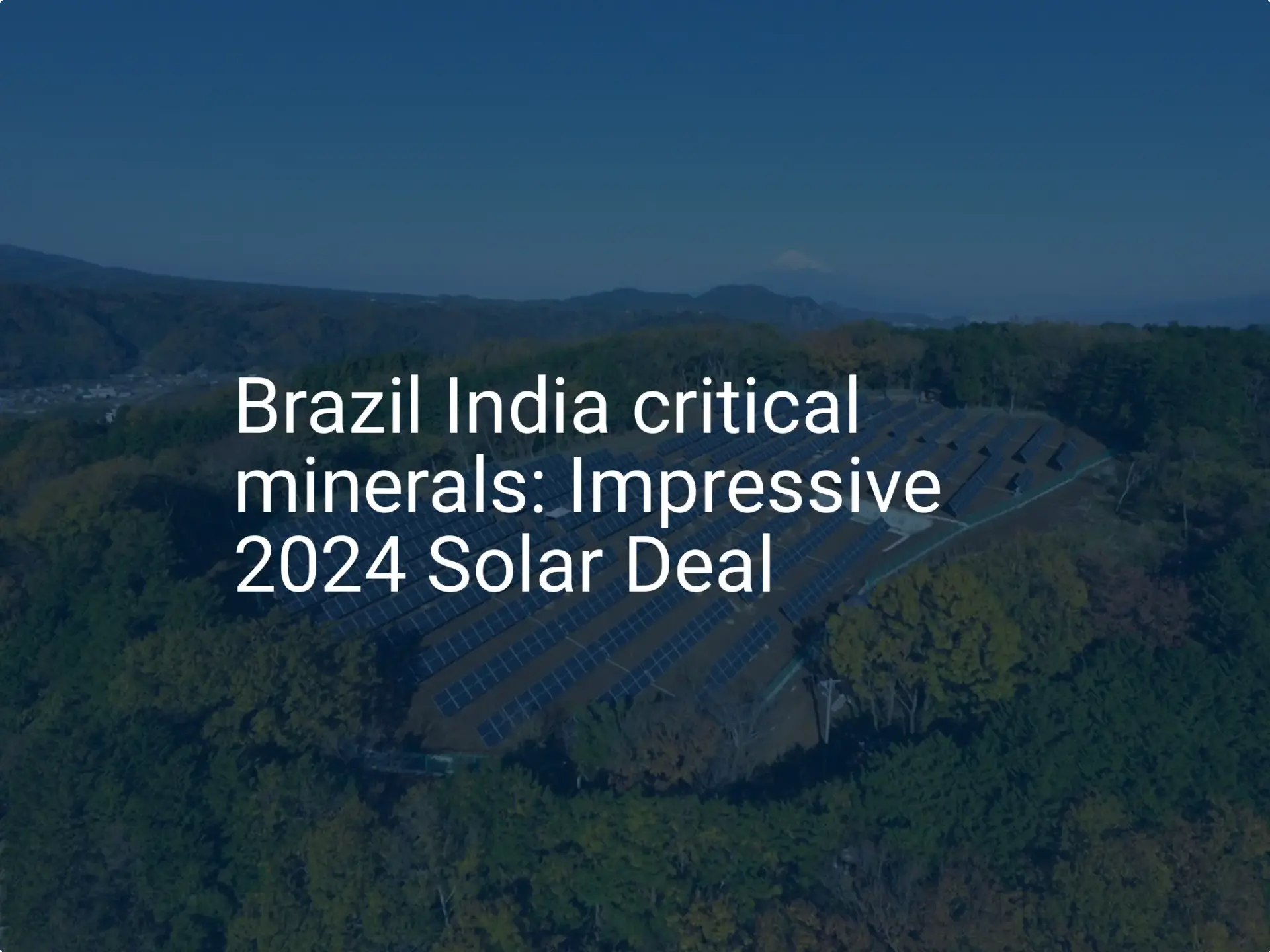 Brazil India critical minerals: Impressive 2024 Solar Deal