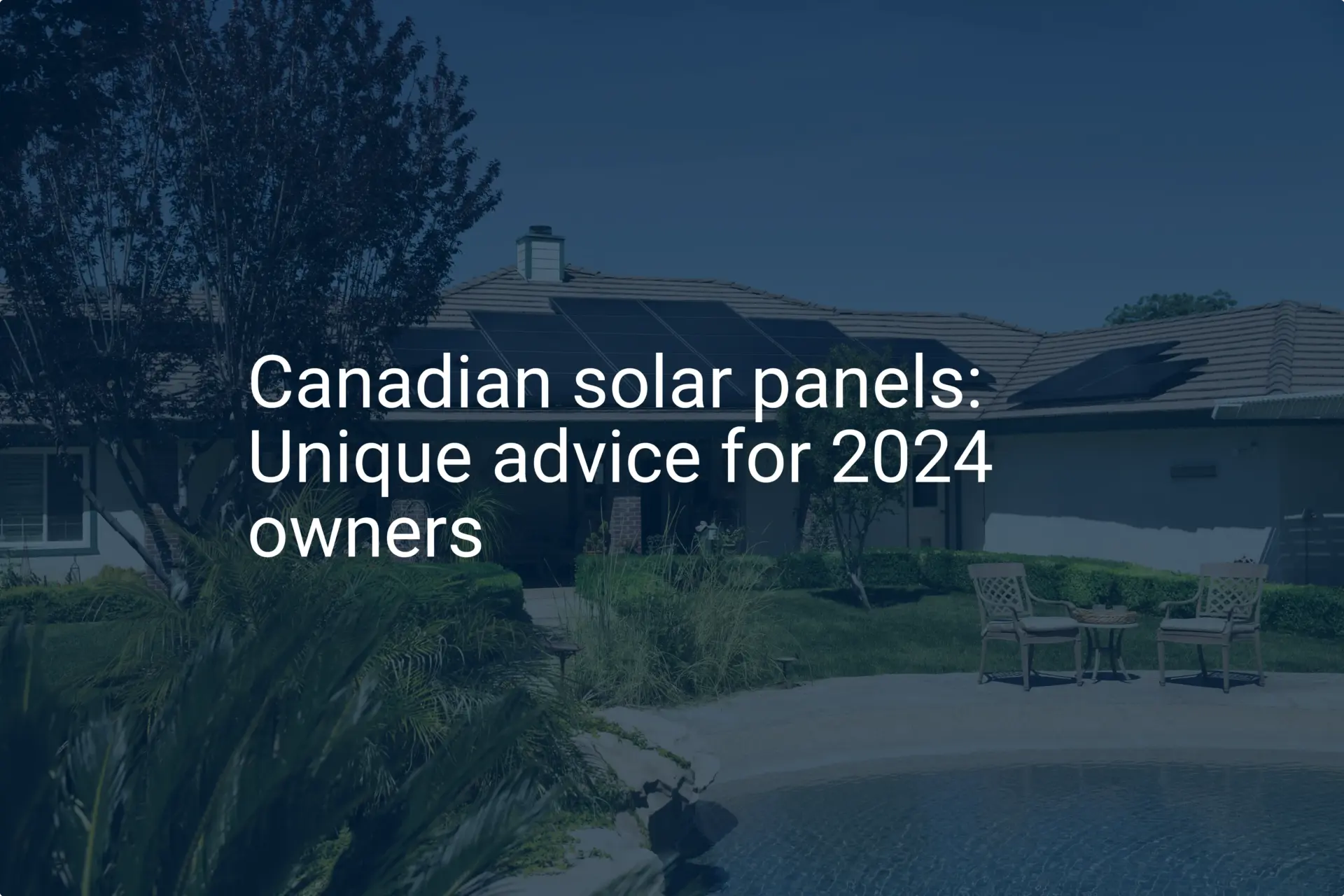 Canadian solar panels: Unique advice for 2024 owners