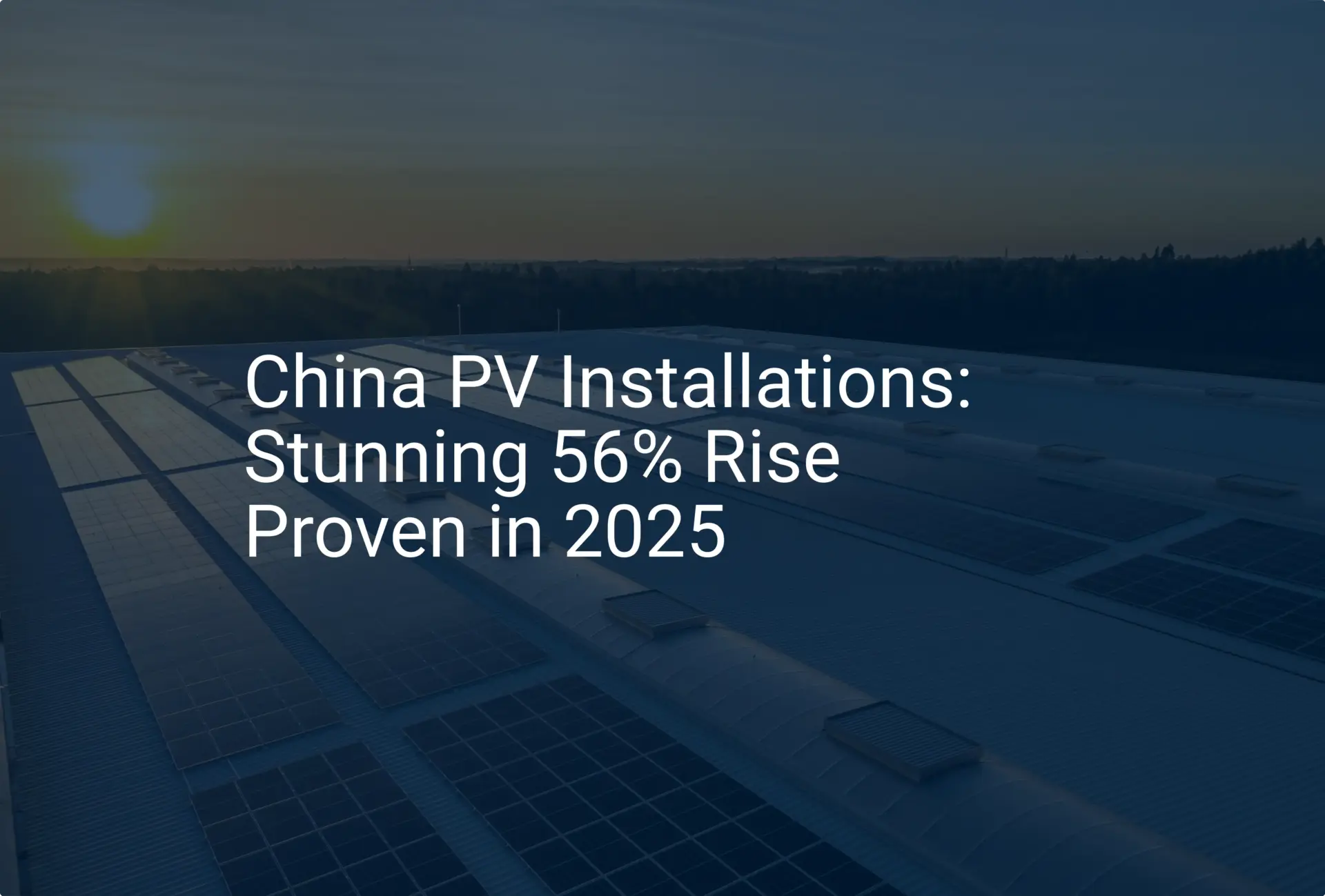 China PV Installations: Stunning 56% Rise Proven in 2025