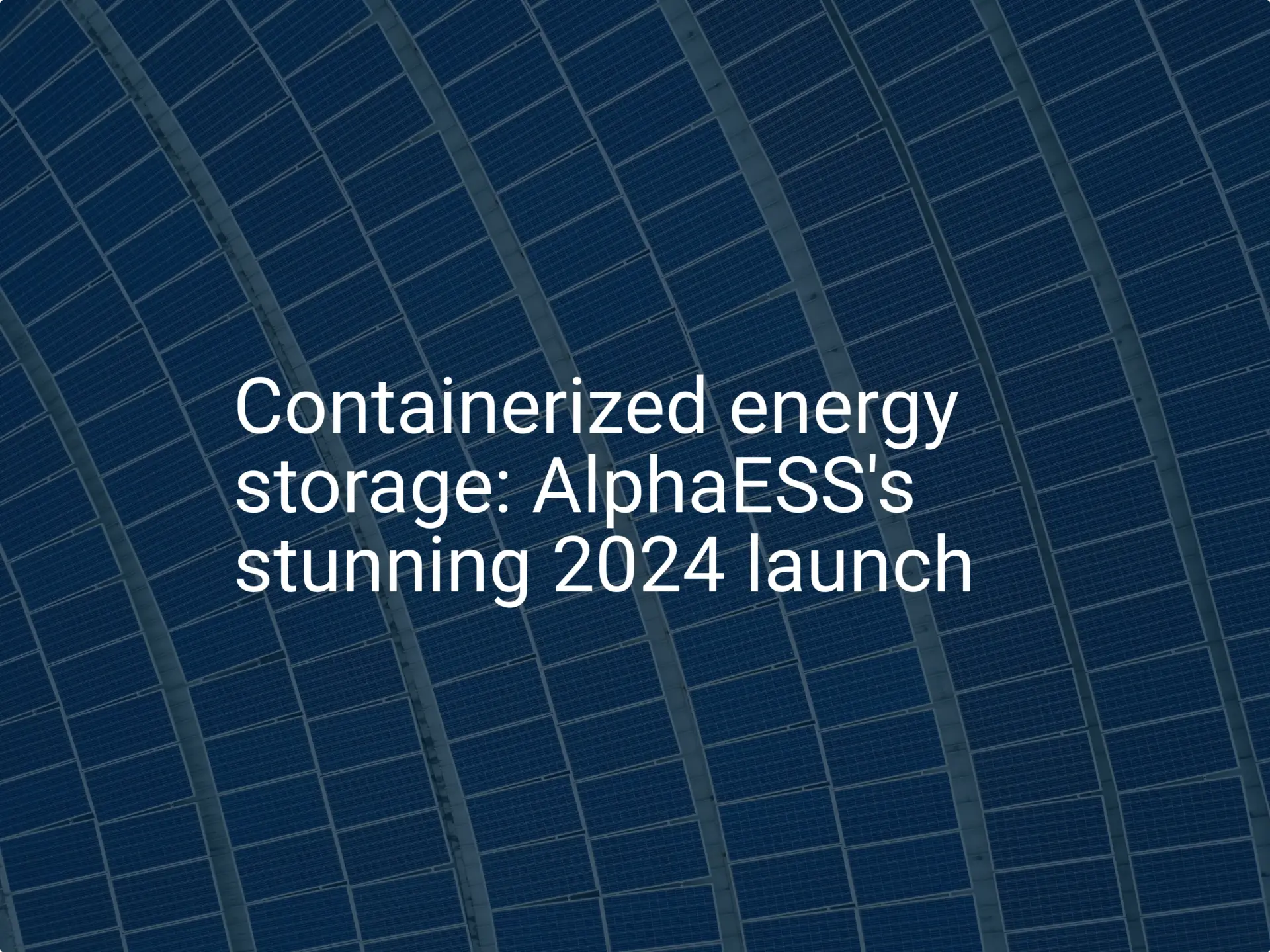 Containerized energy storage: AlphaESS's stunning 2024 launch