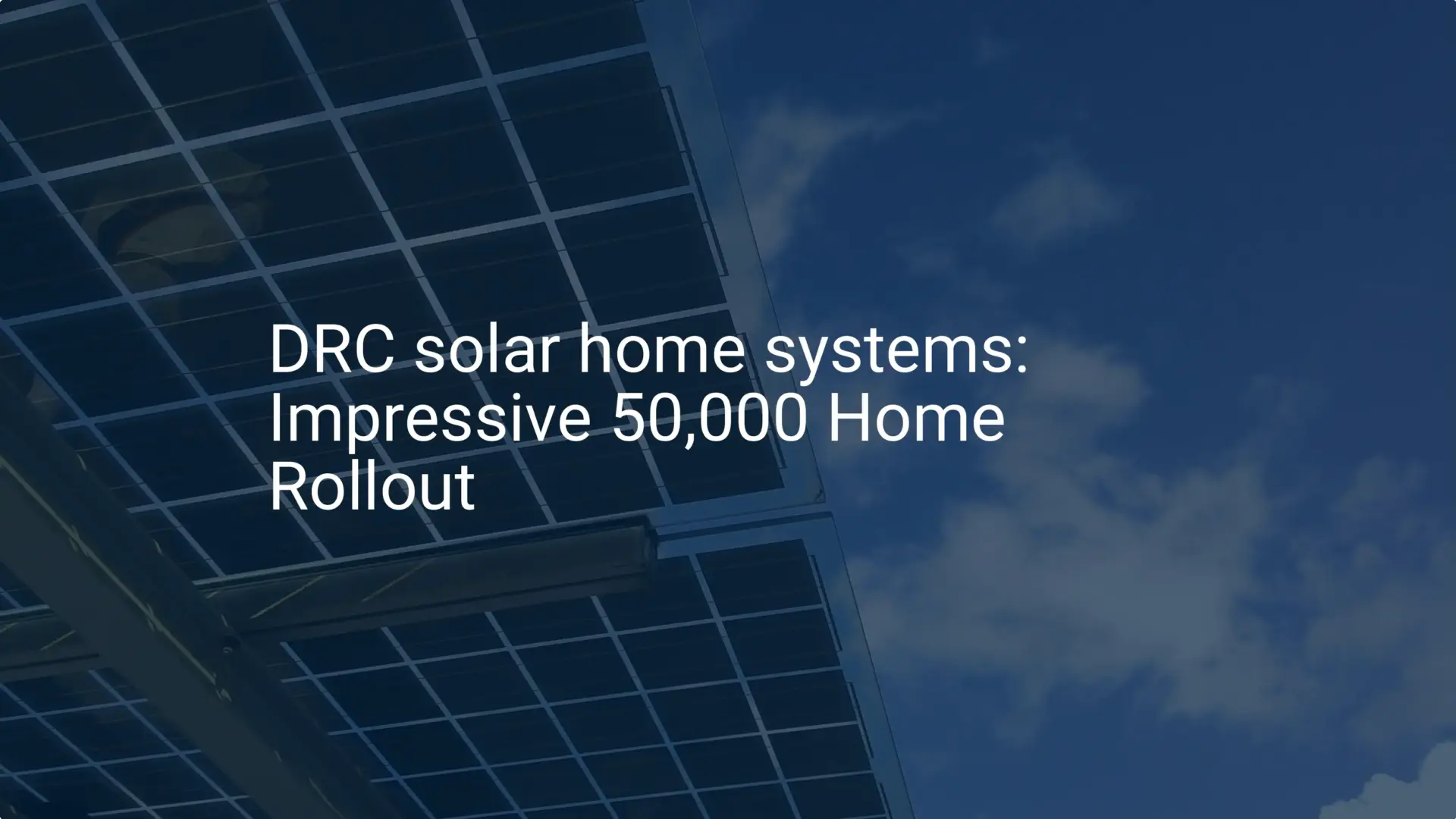 DRC solar home systems: Impressive 50,000 Home Rollout