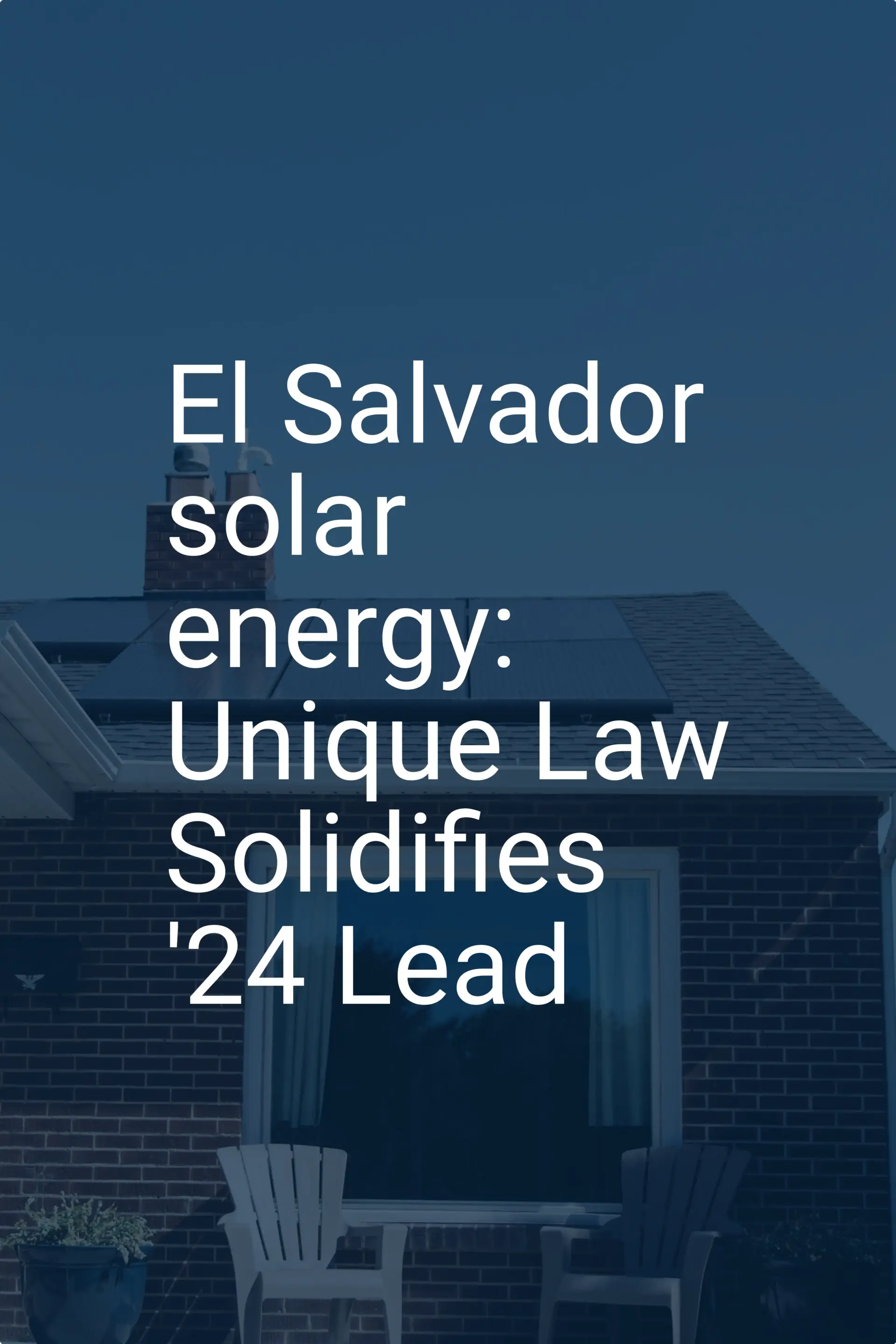 El Salvador solar energy: Unique Law Solidifies '24 Lead