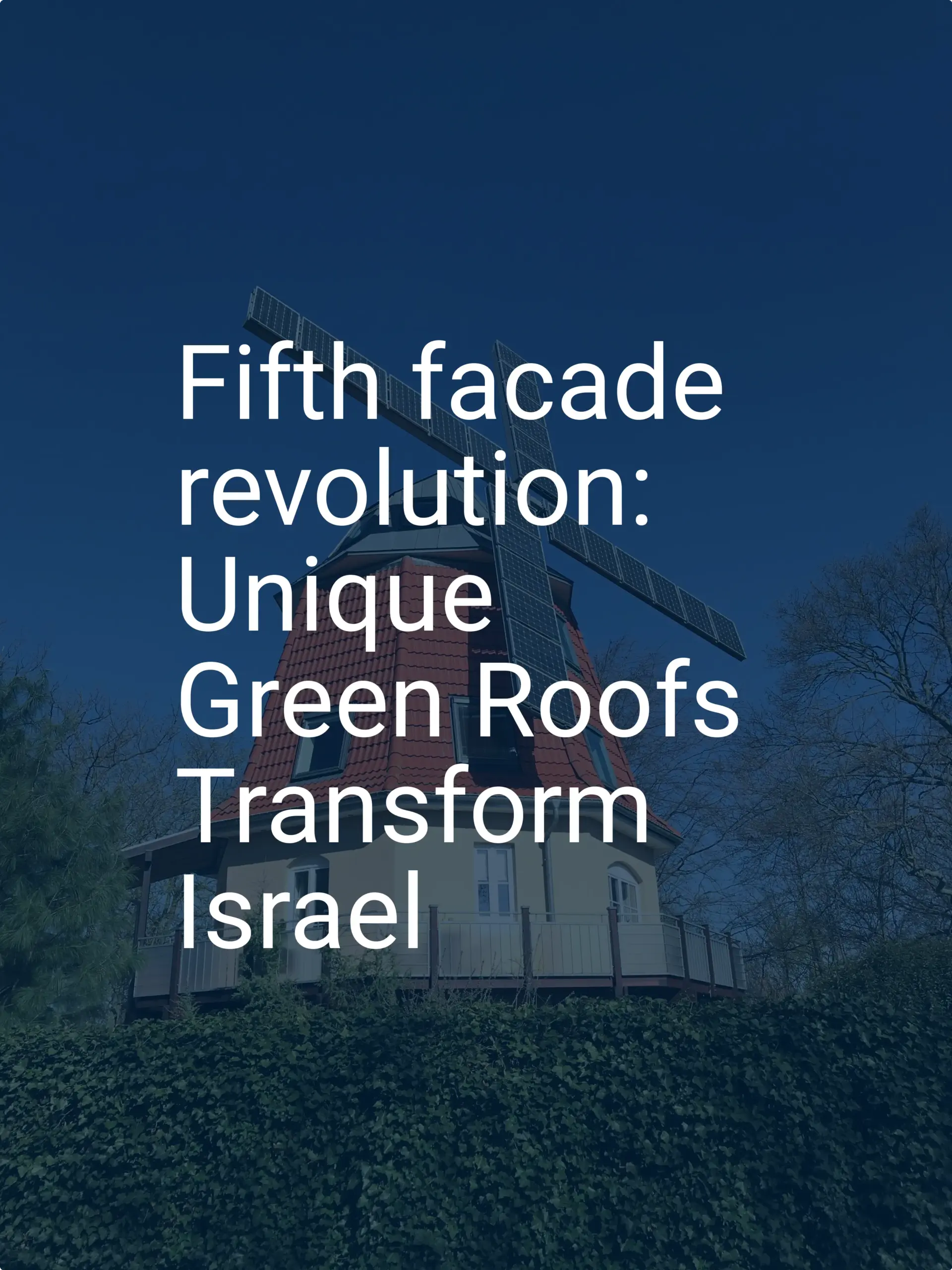 Fifth facade revolution: Unique Green Roofs Transform Israel