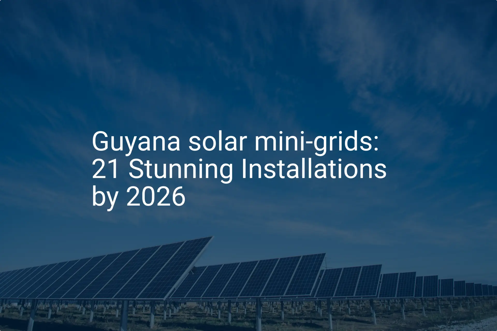 Guyana solar mini-grids: 21 Stunning Installations by 2026