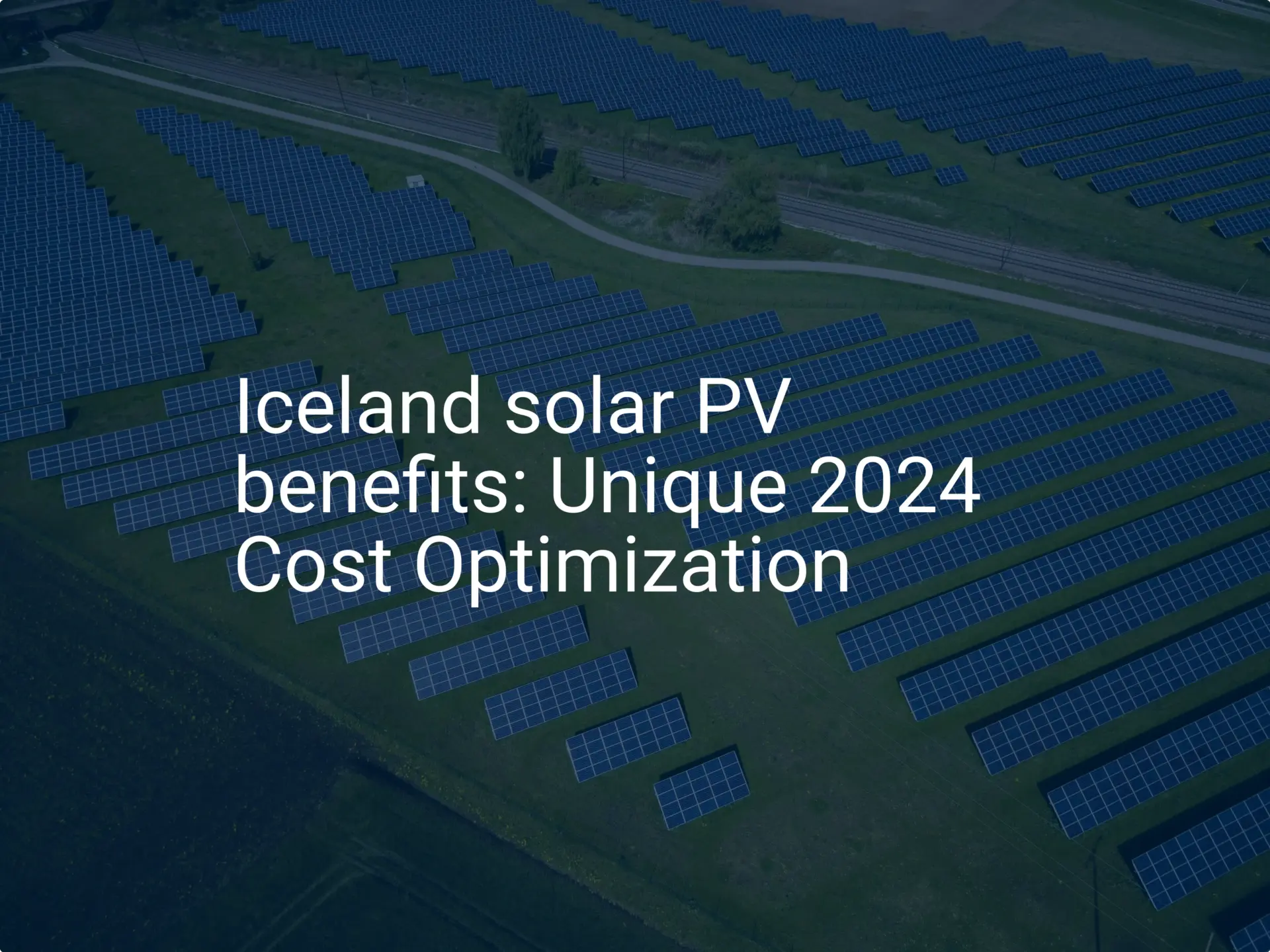Iceland solar PV benefits: Unique 2024 Cost Optimization