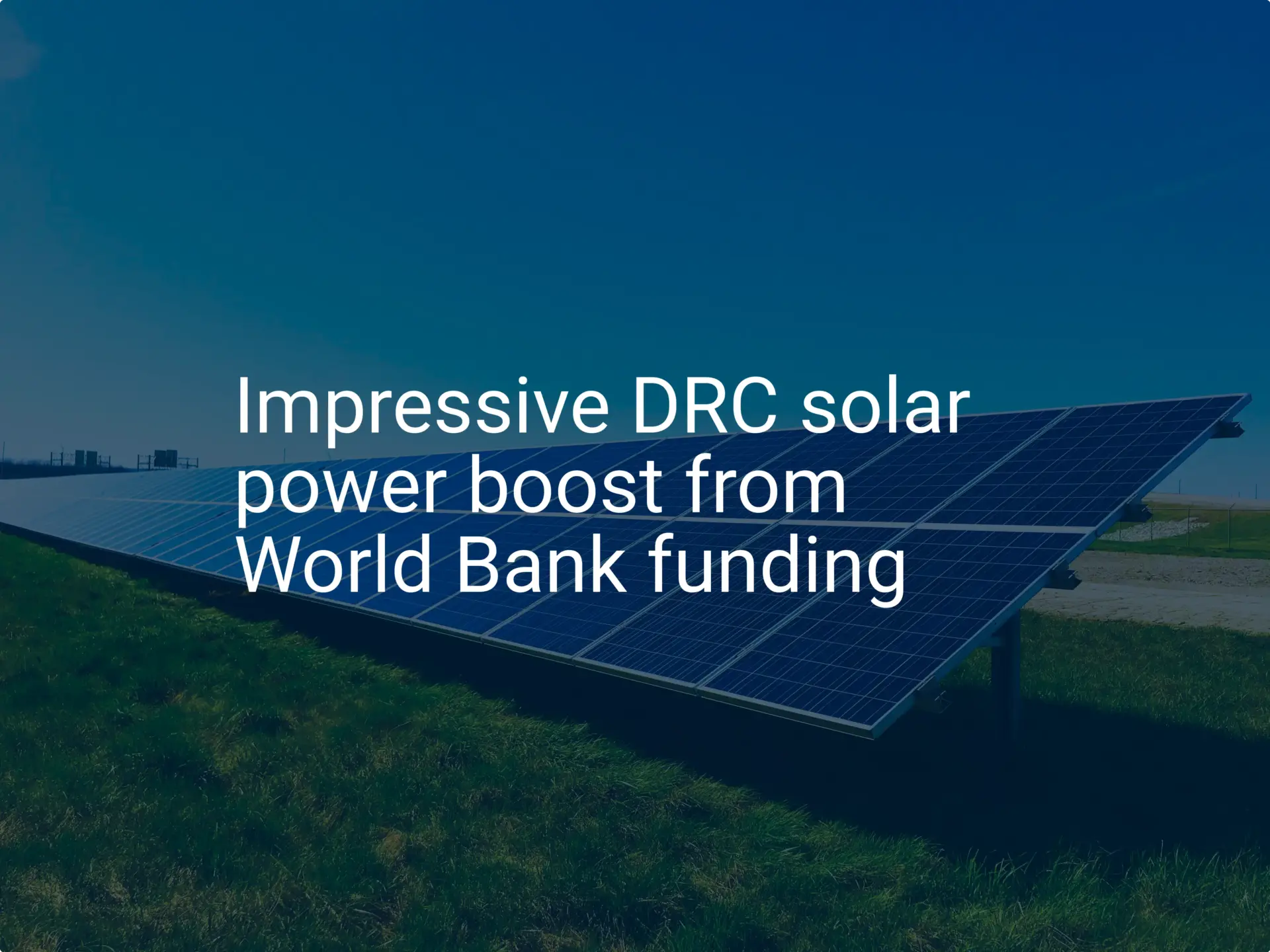 Impressive DRC solar power boost from World Bank funding