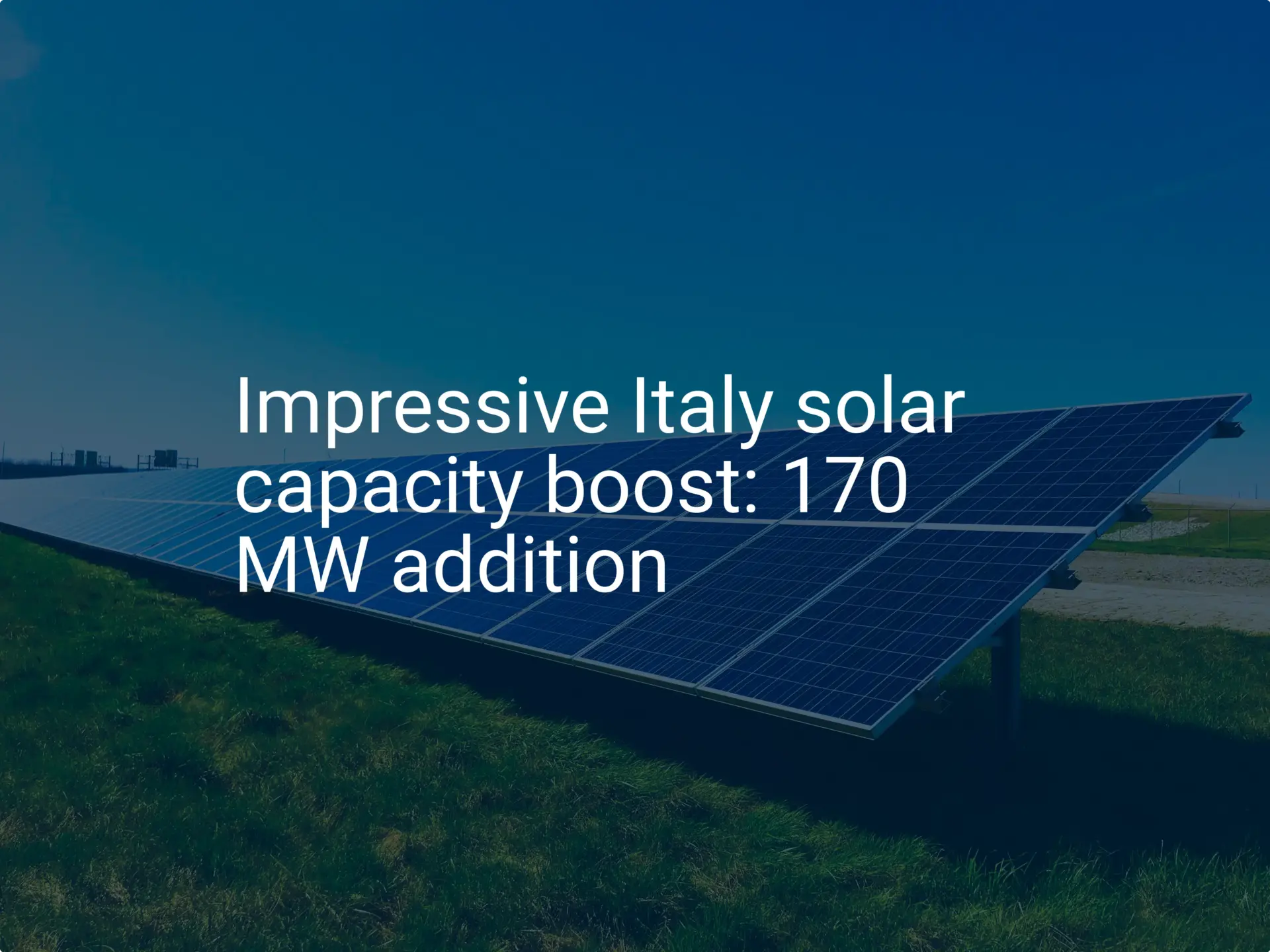 Impressive Italy solar capacity boost: 170 MW addition