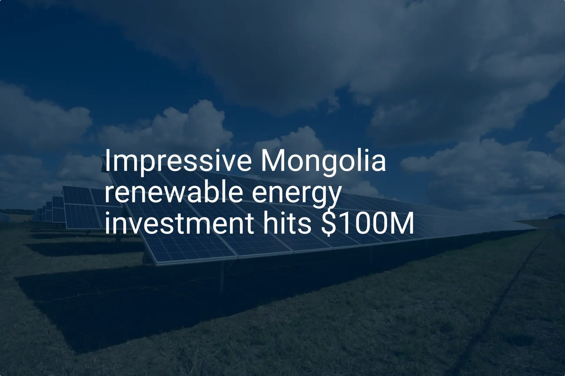 Impressive Mongolia renewable energy investment hits $100M