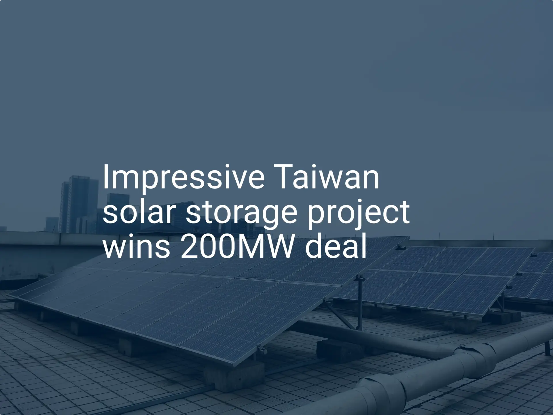 Impressive Taiwan solar storage project wins 200MW deal