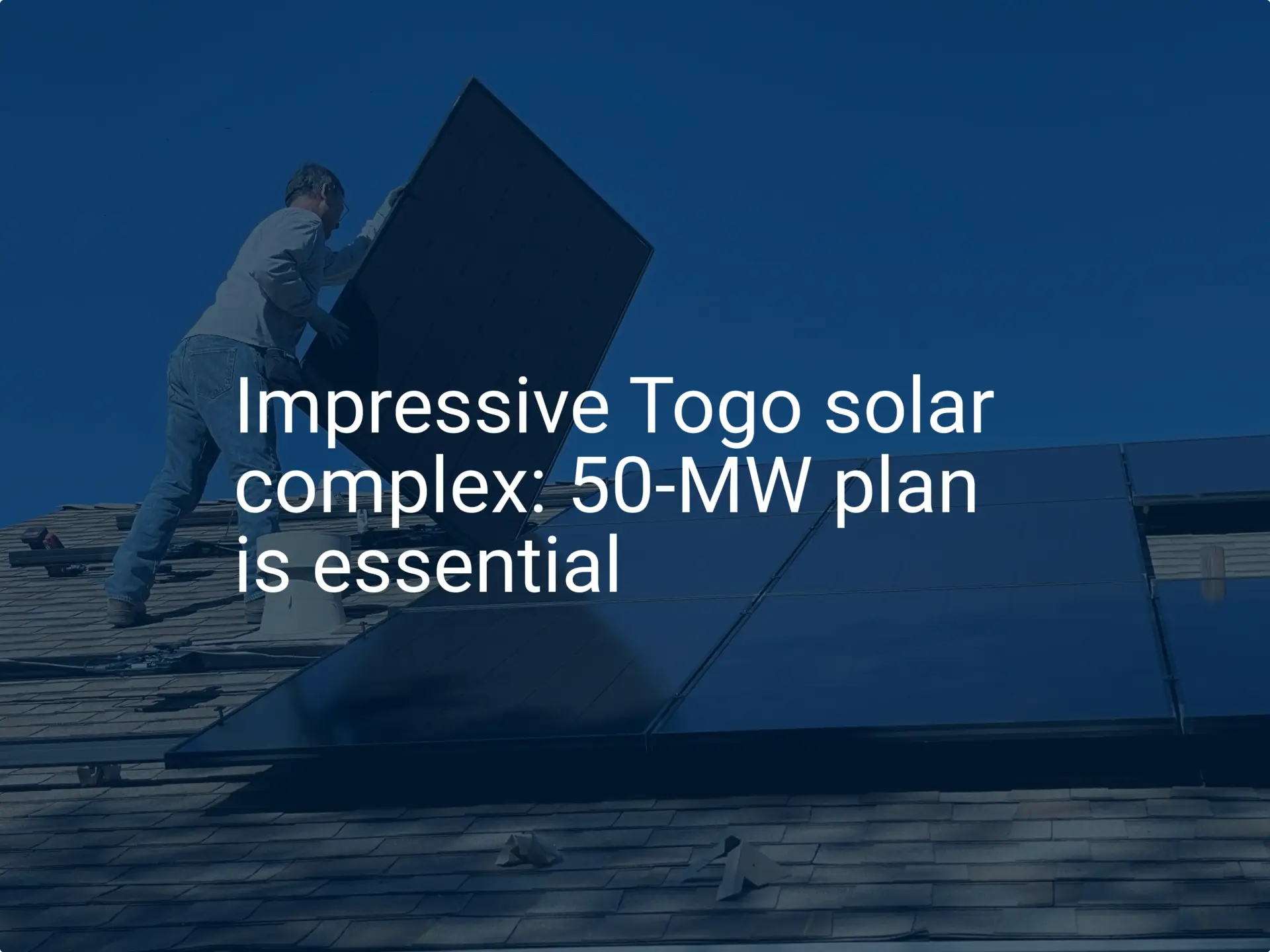 Impressive Togo solar complex: 50-MW plan is essential