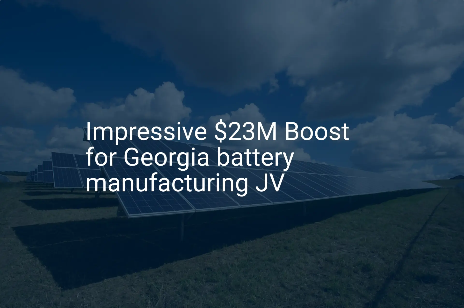 Impressive $23M Boost for Georgia battery manufacturing JV