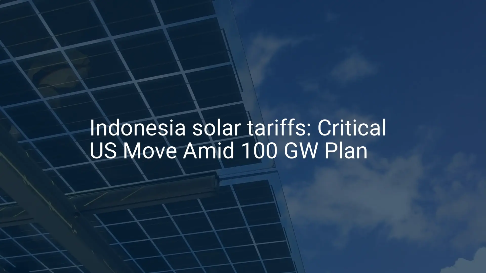 Indonesia solar tariffs: Critical US Move Amid 100 GW Plan
