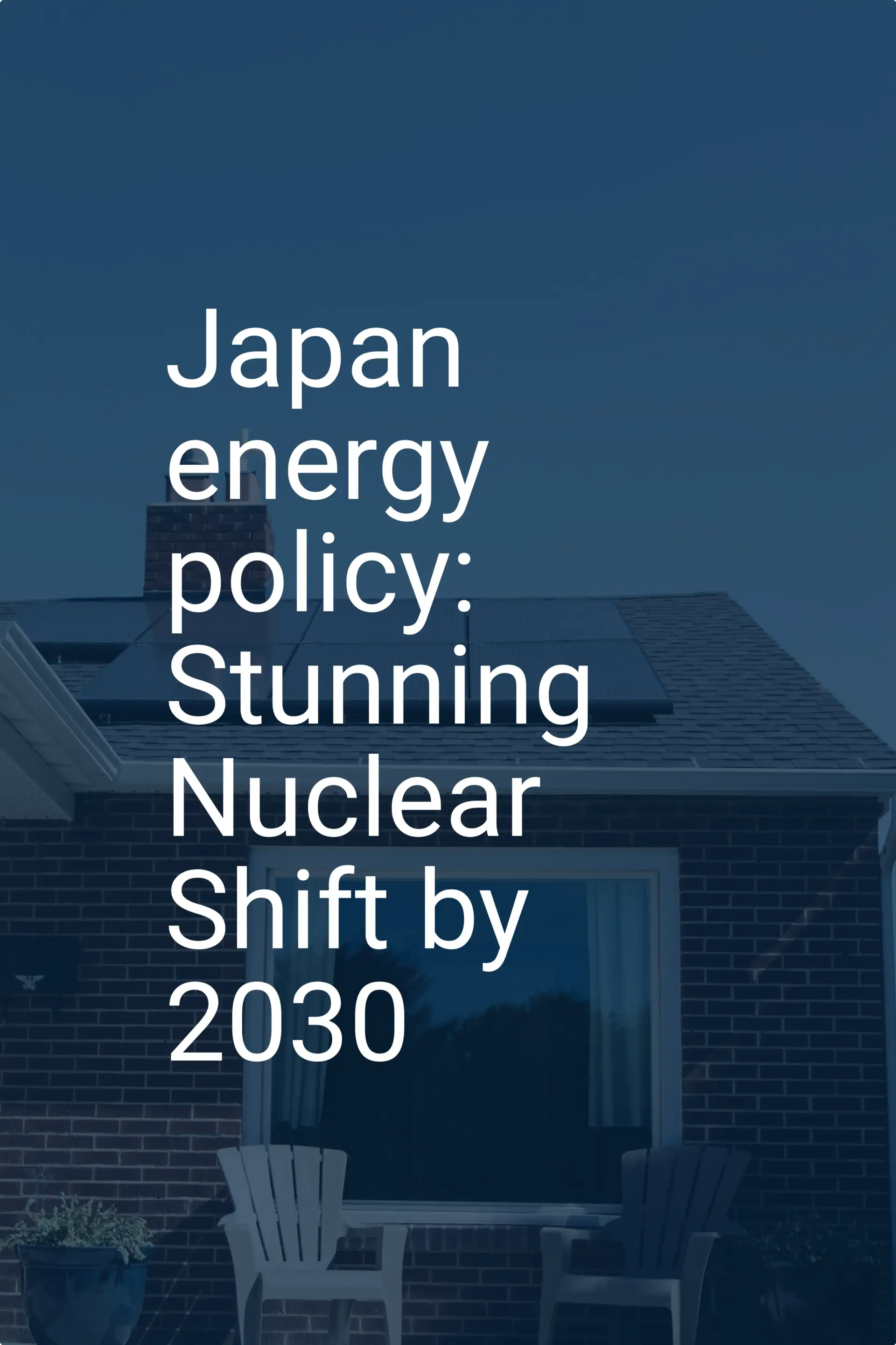 Japan energy policy: Stunning Nuclear Shift by 2030