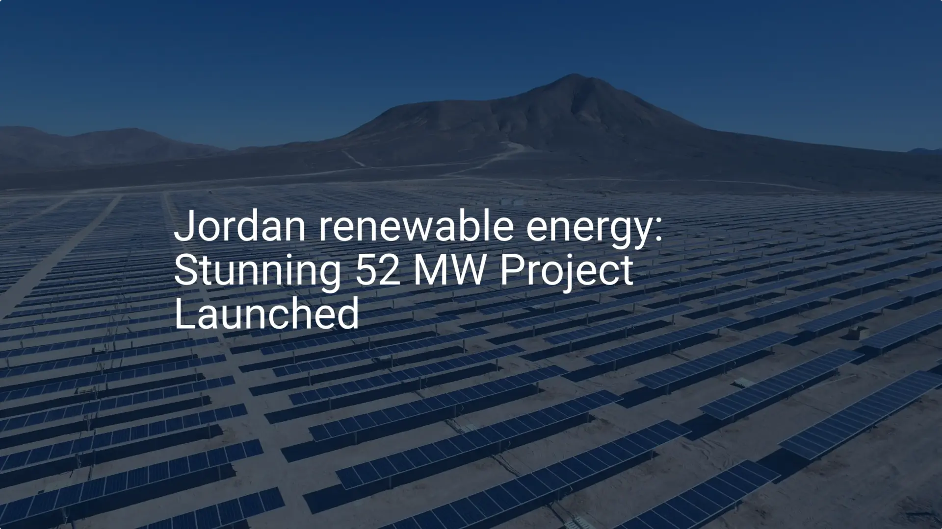 Jordan renewable energy: Stunning 52 MW Project Launched