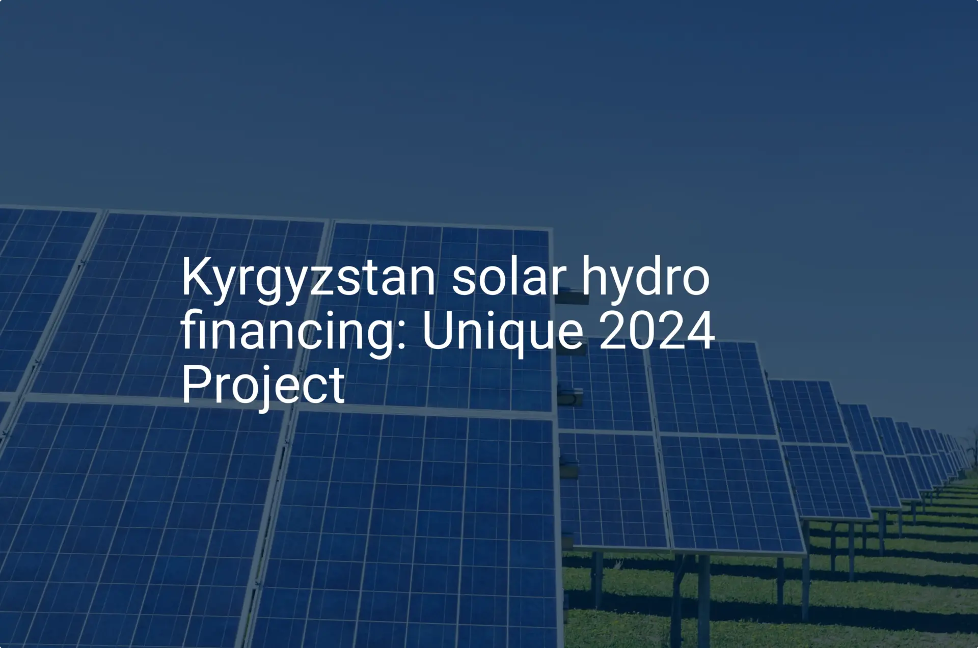 Kyrgyzstan solar hydro financing: Unique 2024 Project