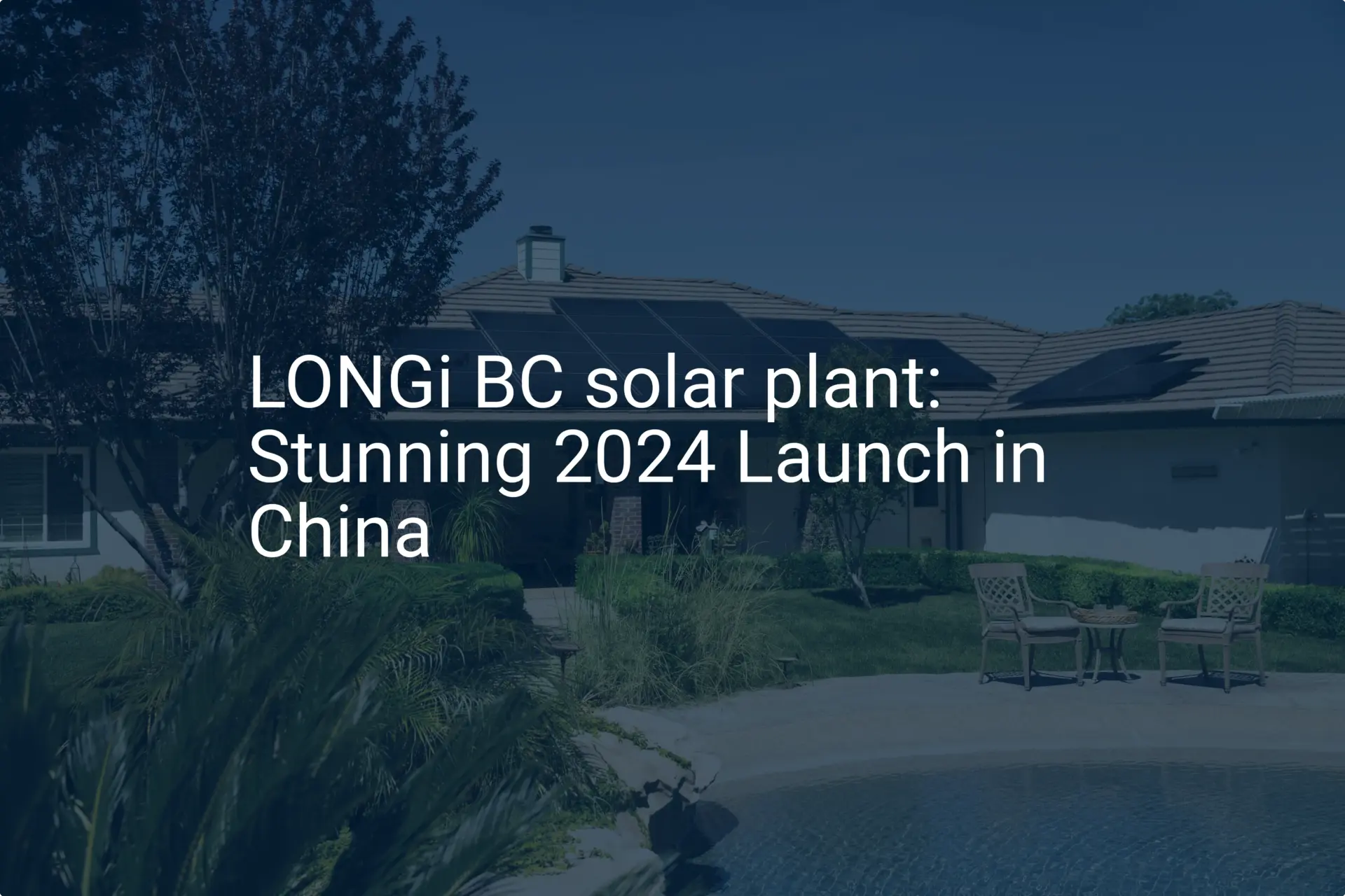 LONGi BC solar plant: Stunning 2024 Launch in China