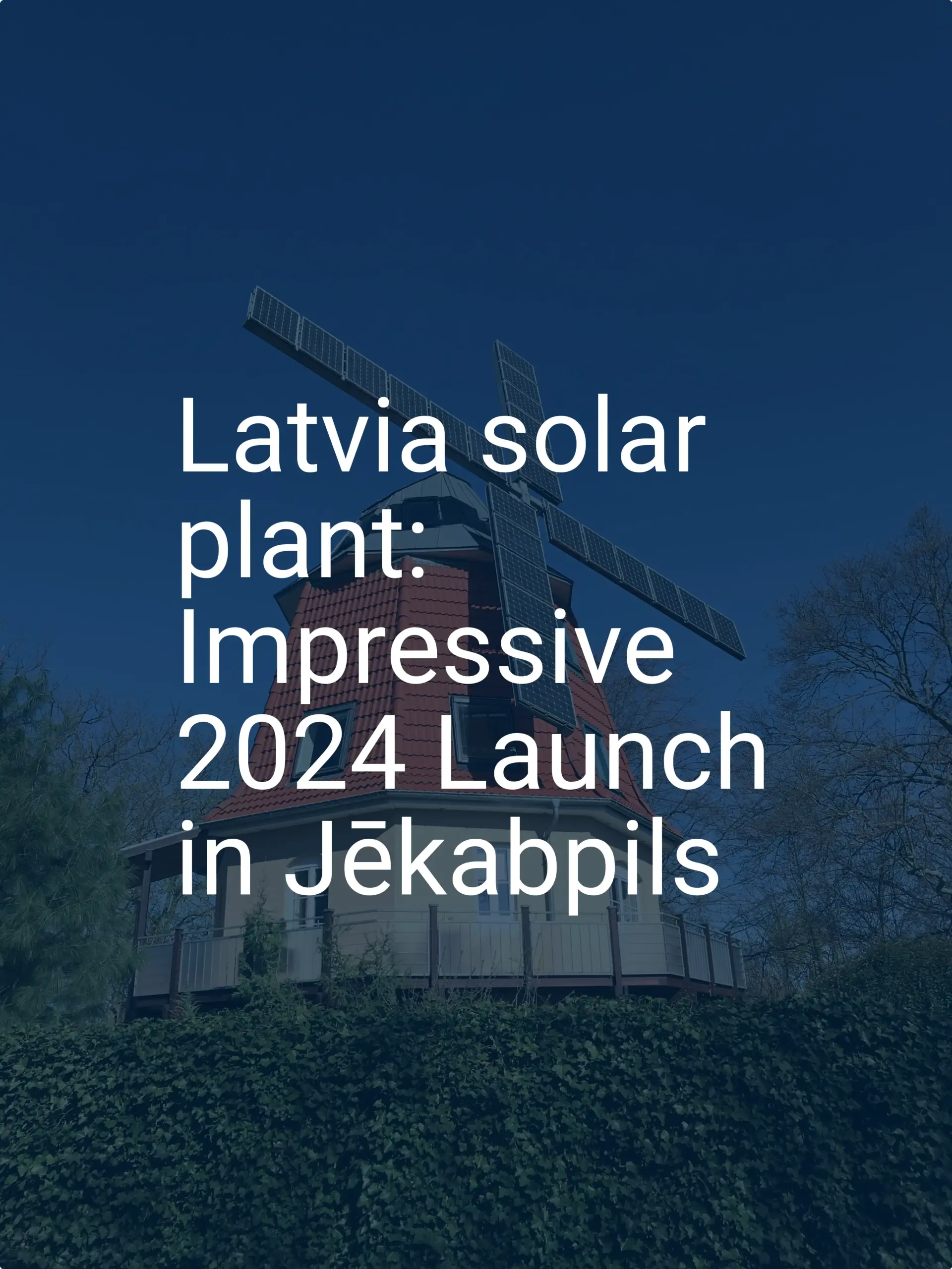 Latvia solar plant: Impressive 2024 Launch in Jēkabpils