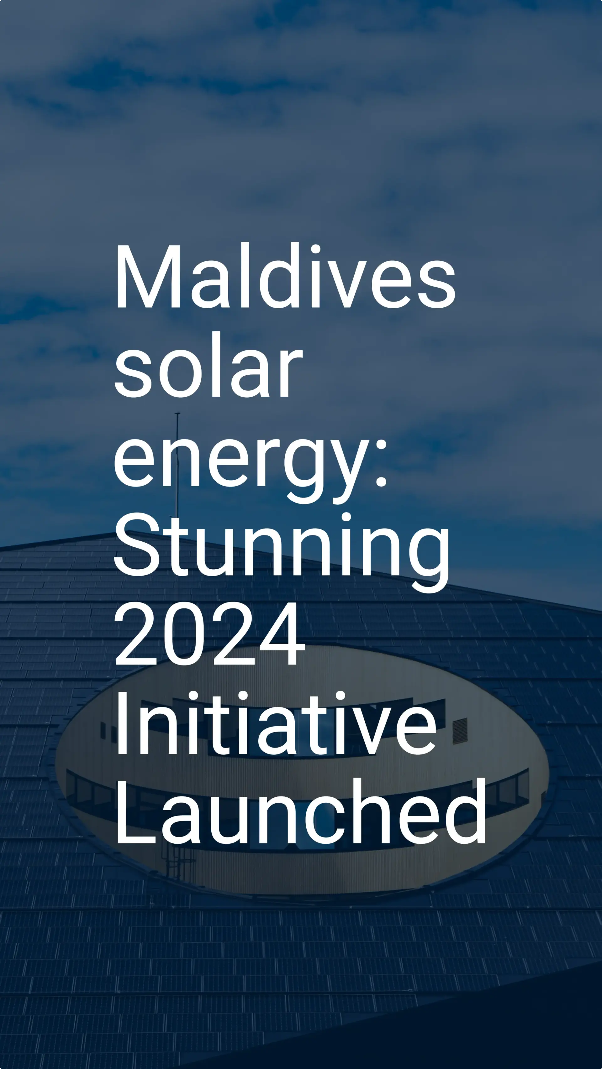 Maldives solar energy: Stunning 2024 Initiative Launched