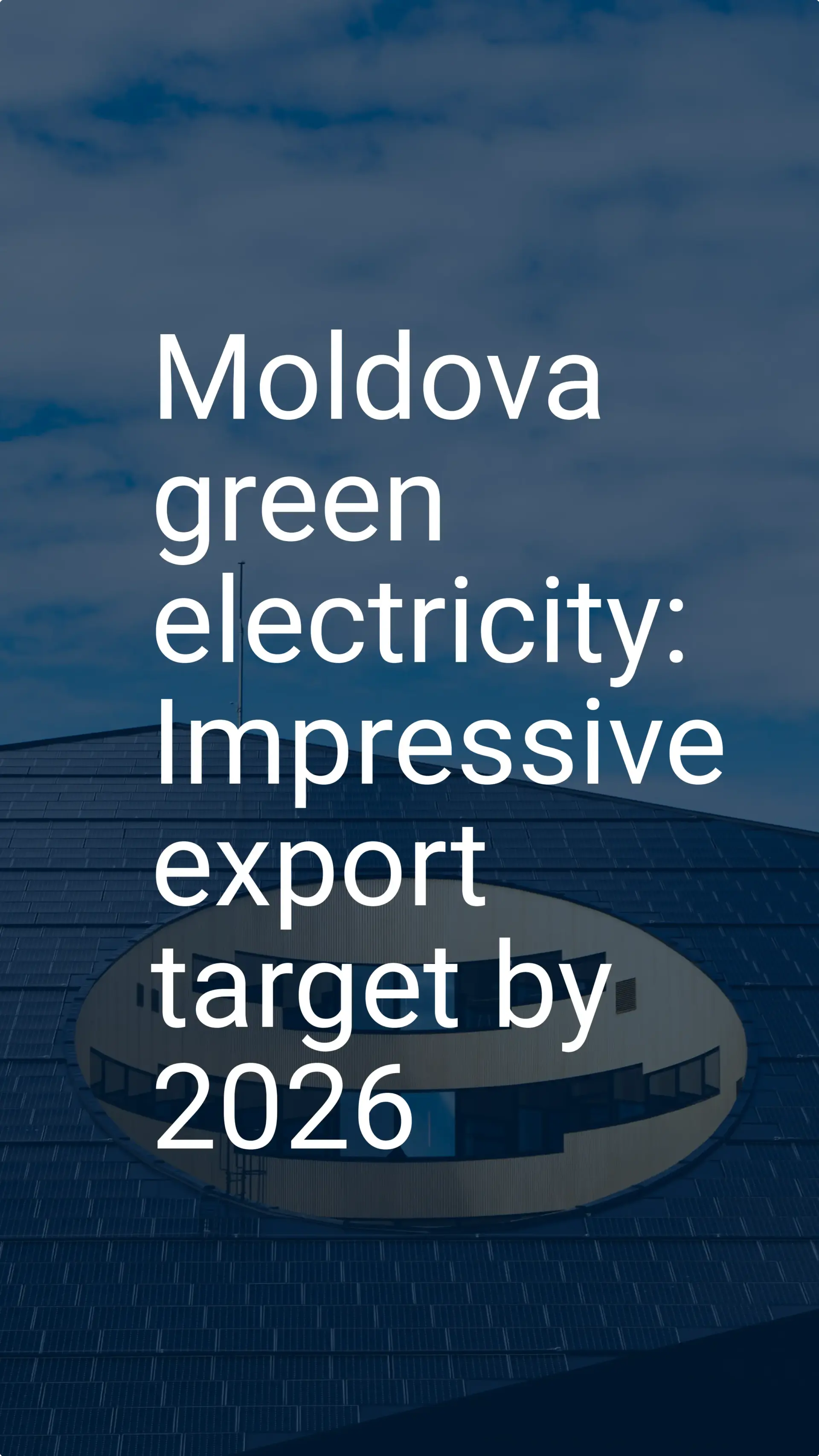 Moldova green electricity: Impressive export target by 2026