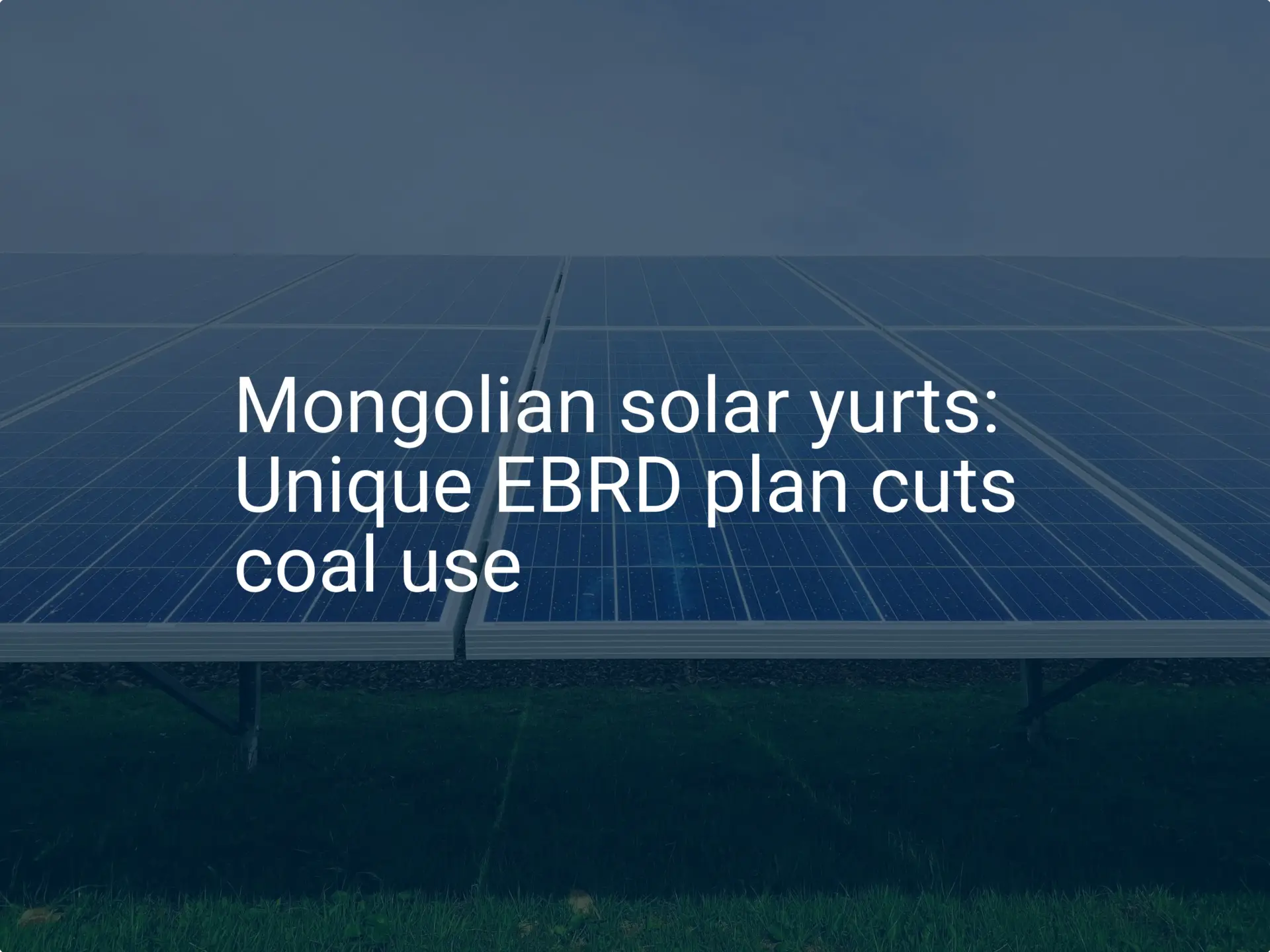 Mongolian solar yurts: Unique EBRD plan cuts coal use