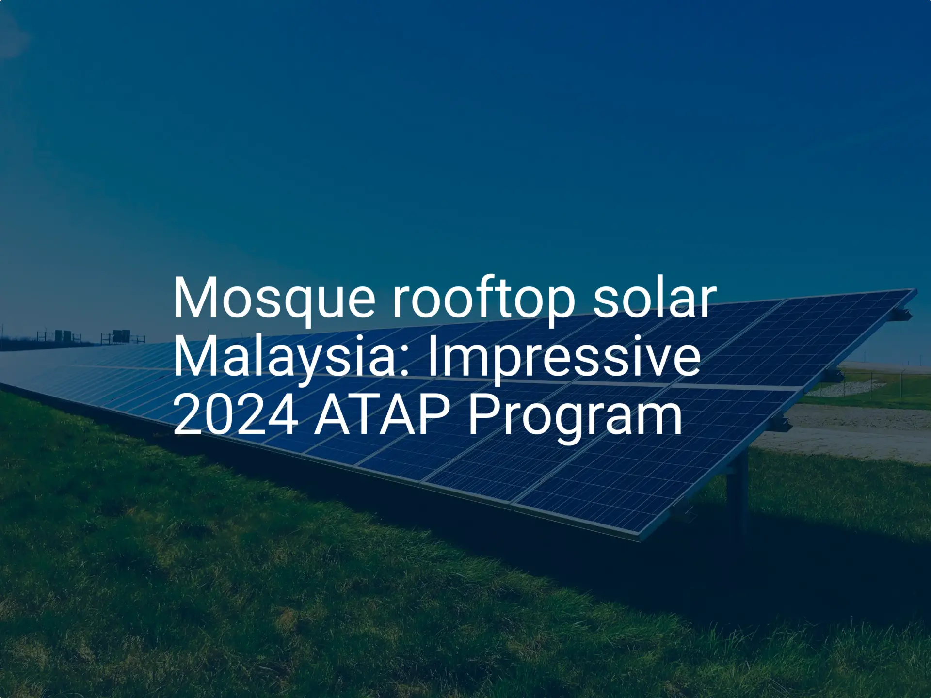 Mosque rooftop solar Malaysia: Impressive 2024 ATAP Program