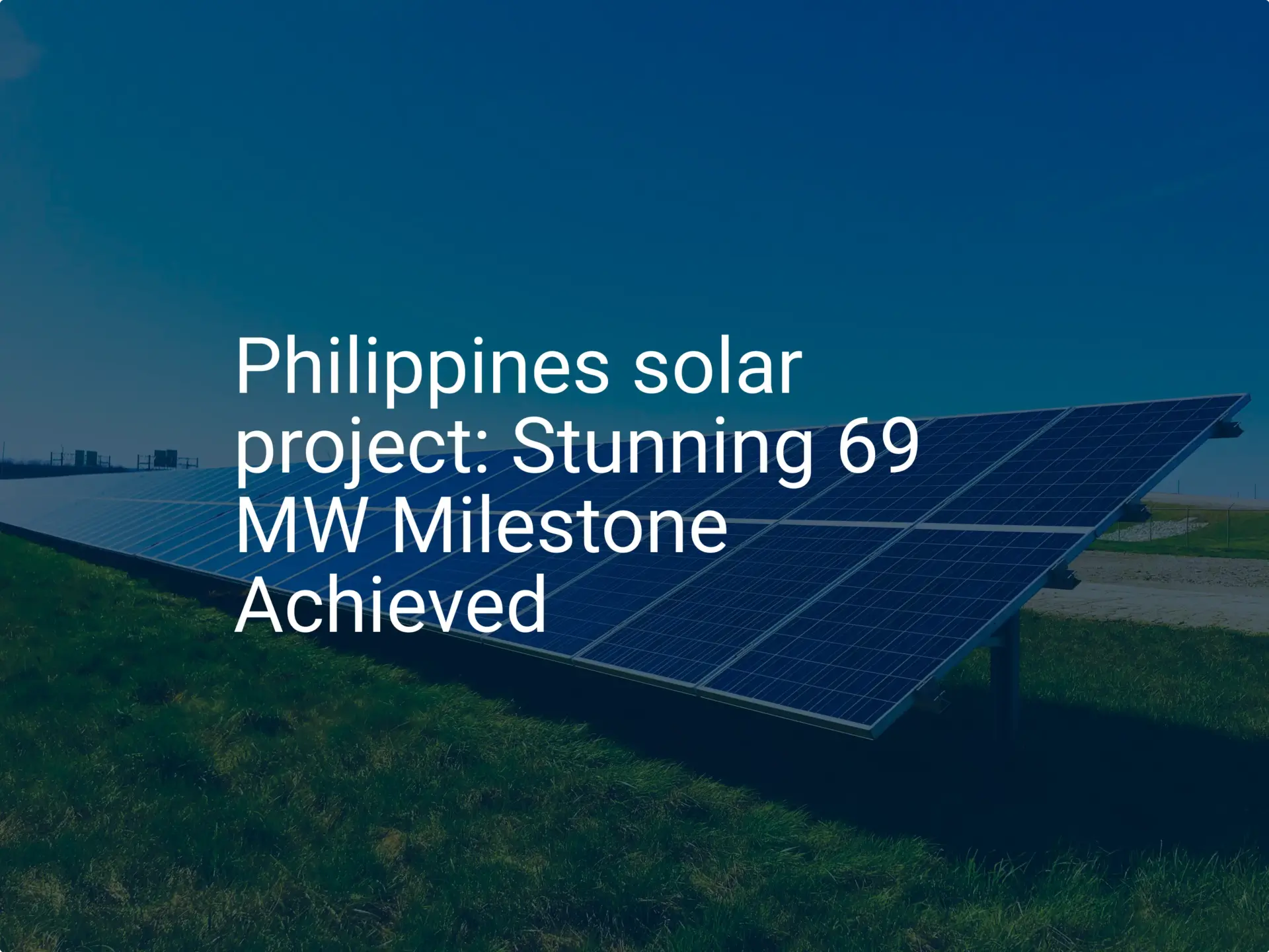 Philippines solar project: Stunning 69 MW Milestone Achieved