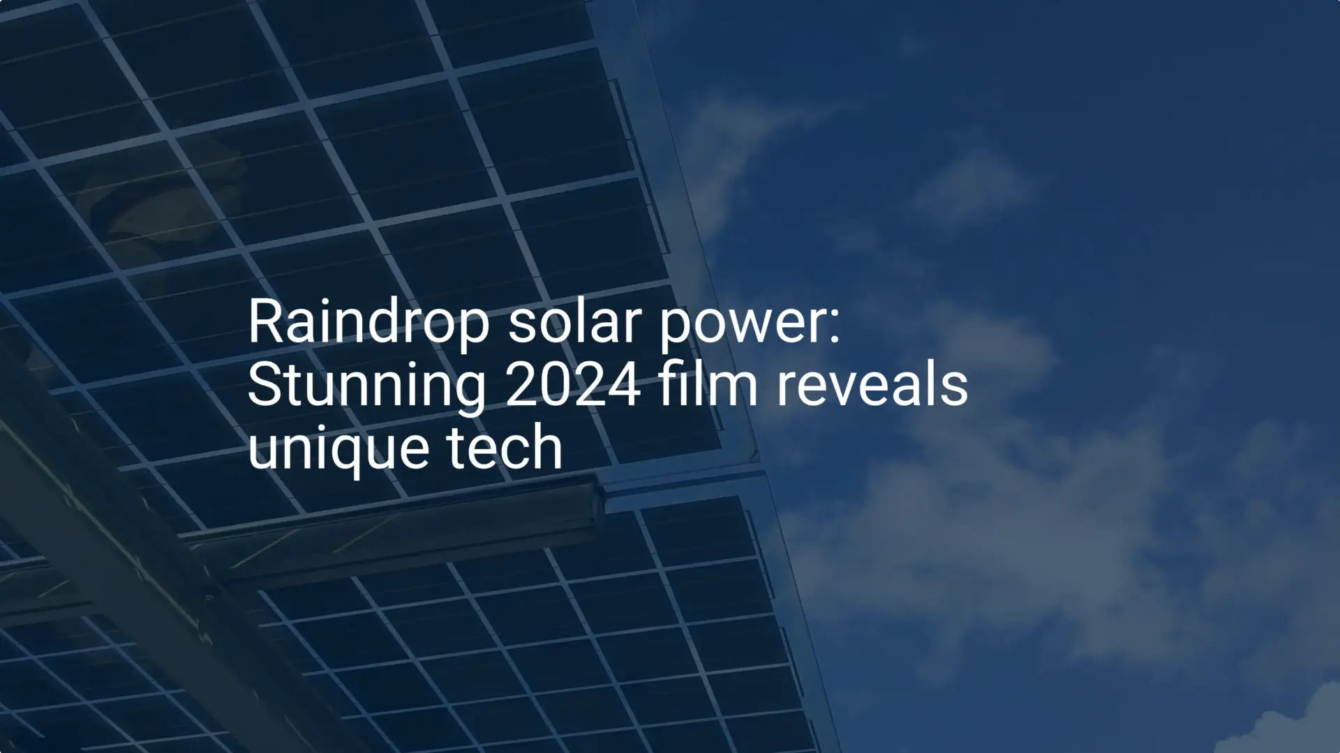 Raindrop solar power: Stunning 2024 film reveals unique tech