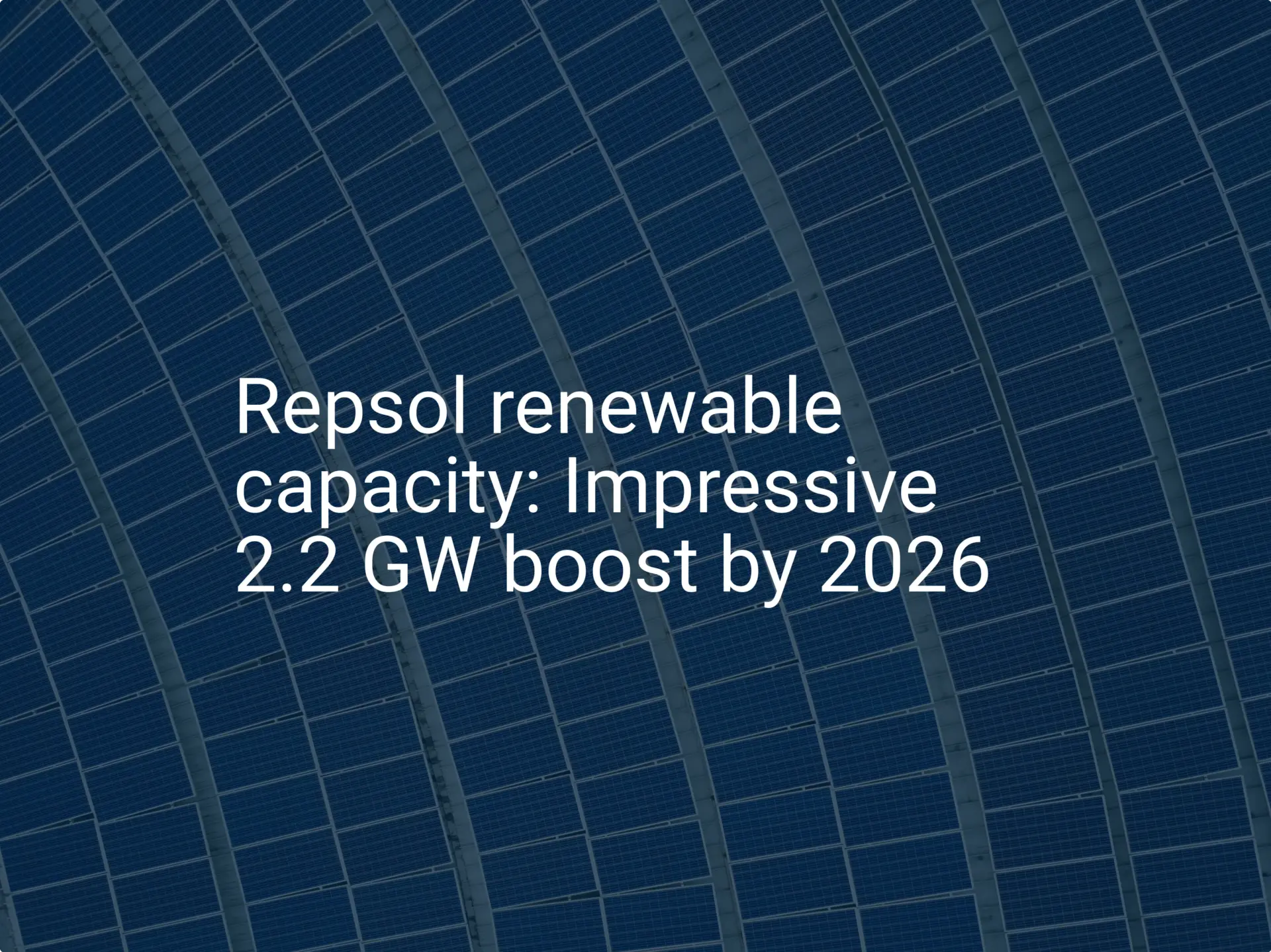 Repsol renewable capacity: Impressive 2.2 GW boost by 2026