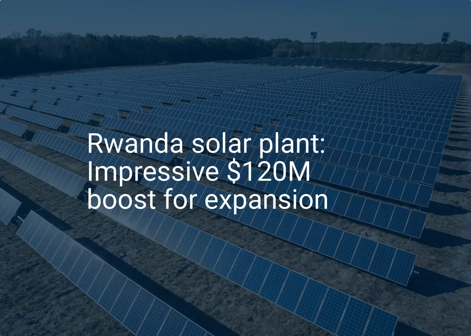 Rwanda solar plant: Impressive $120M boost for expansion