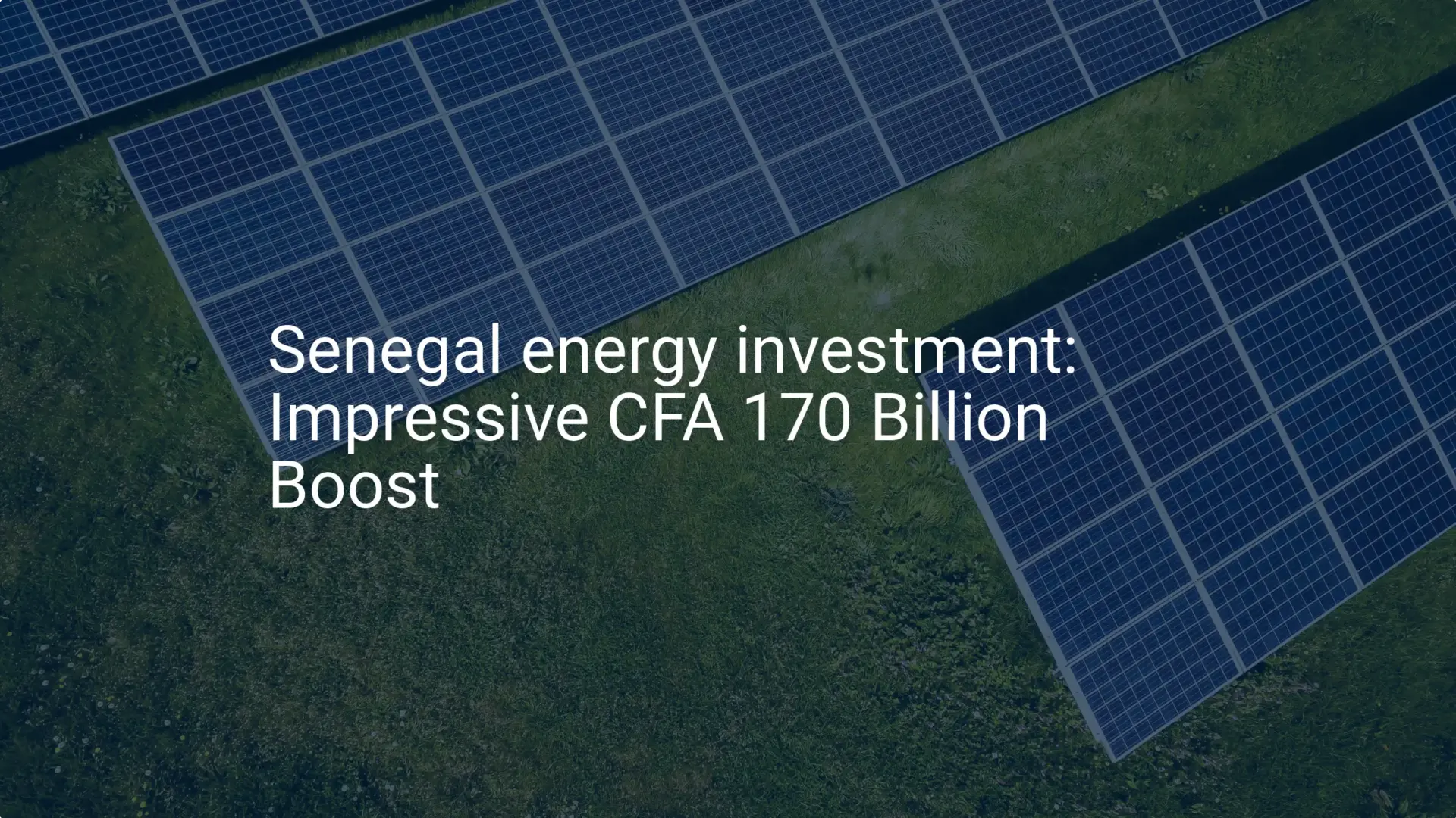 Senegal energy investment: Impressive CFA 170 Billion Boost