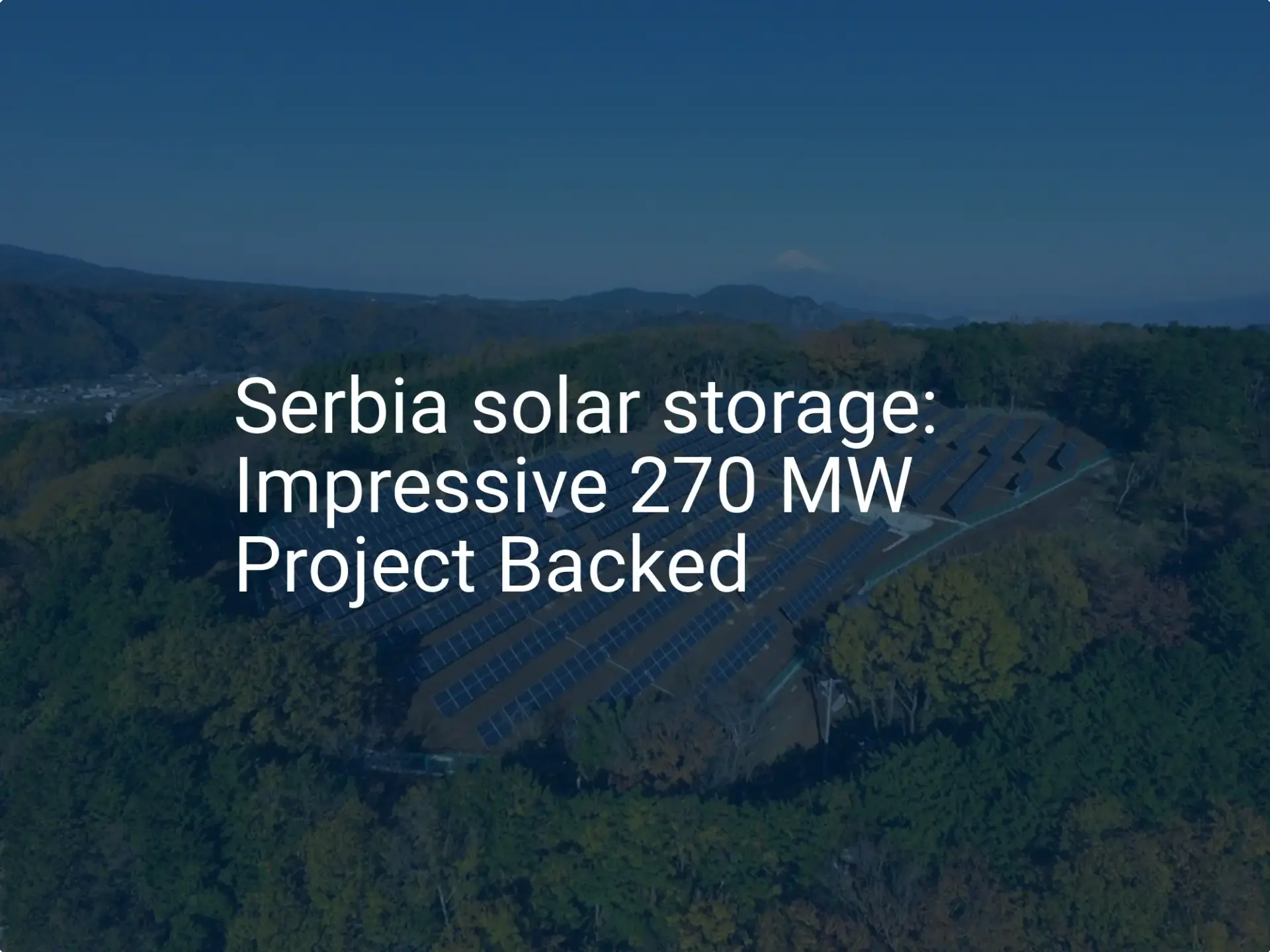 Serbia solar storage: Impressive 270 MW Project Backed