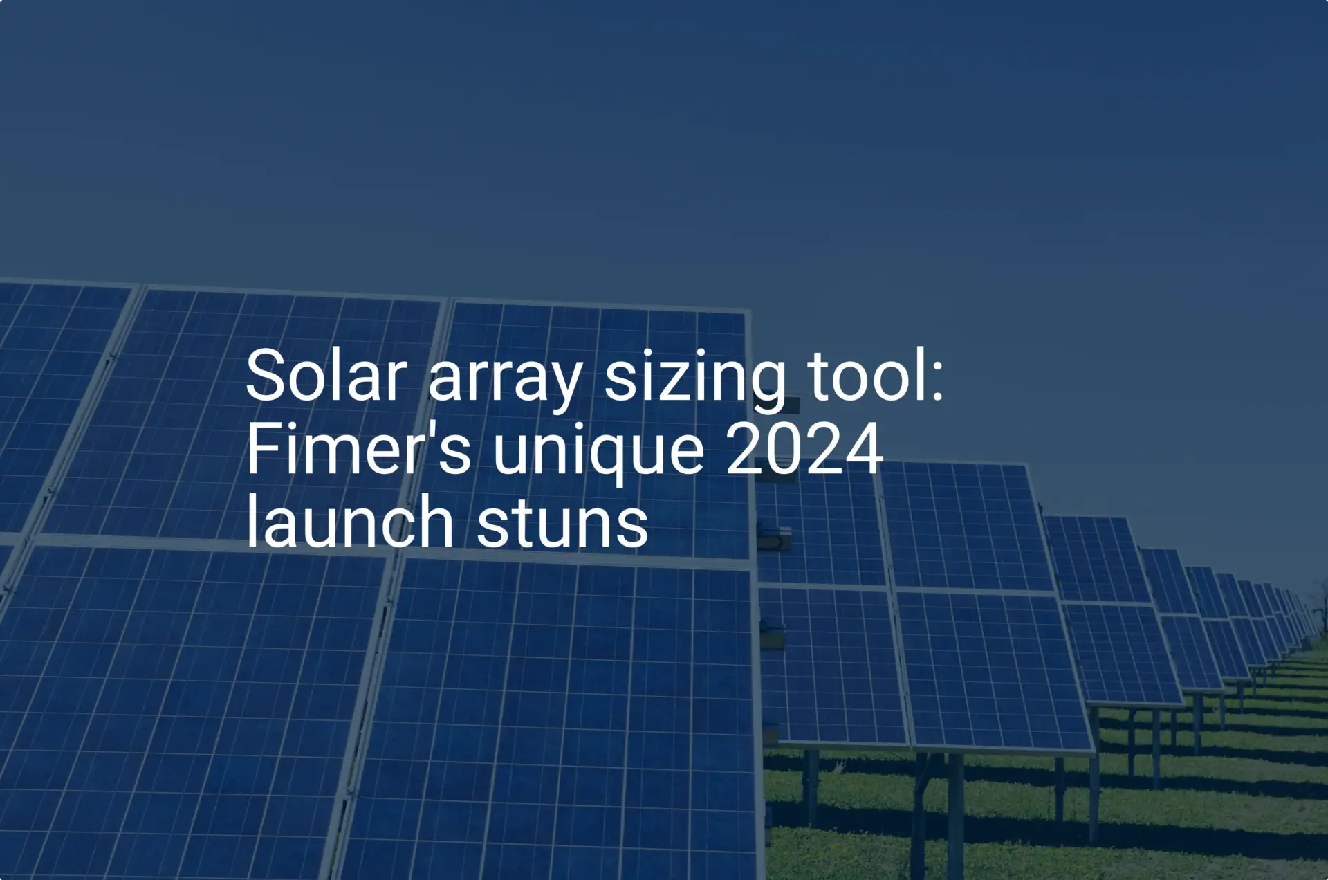 Solar array sizing tool: Fimer's unique 2024 launch stuns