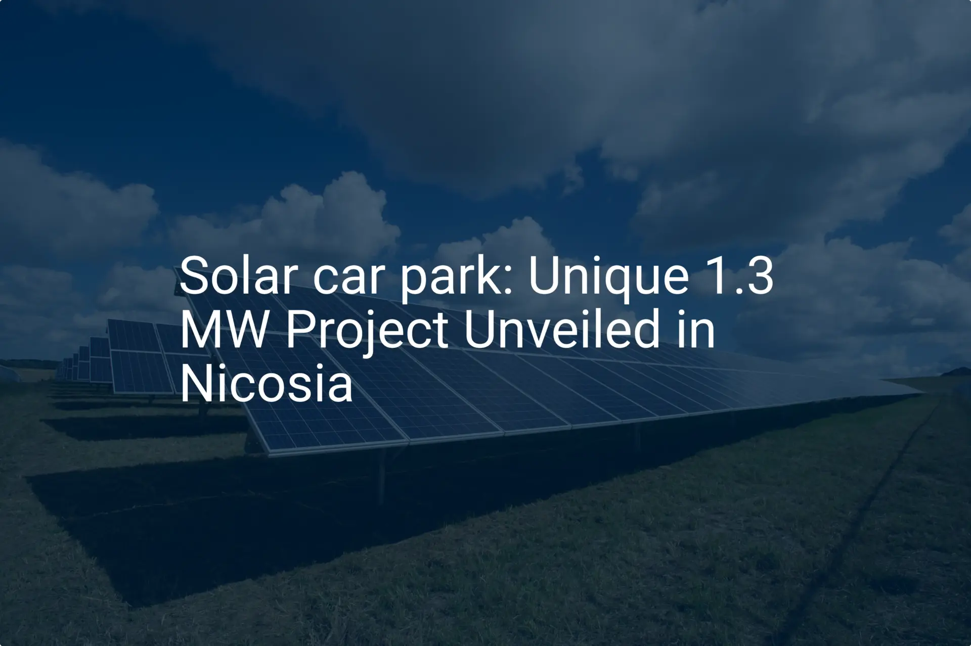 Solar car park: Unique 1.3 MW Project Unveiled in Nicosia