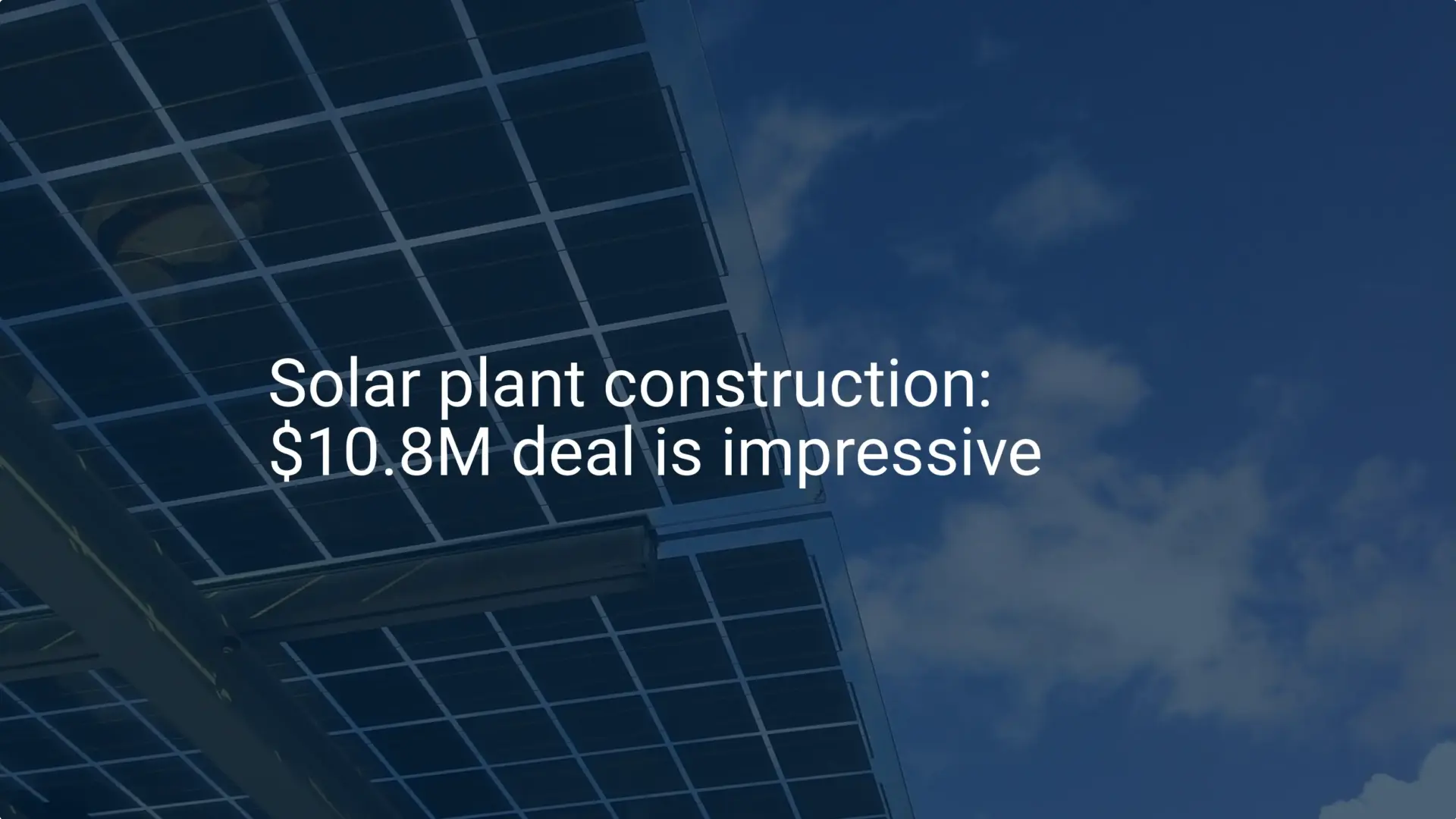 Solar plant construction: $10.8M deal is impressive