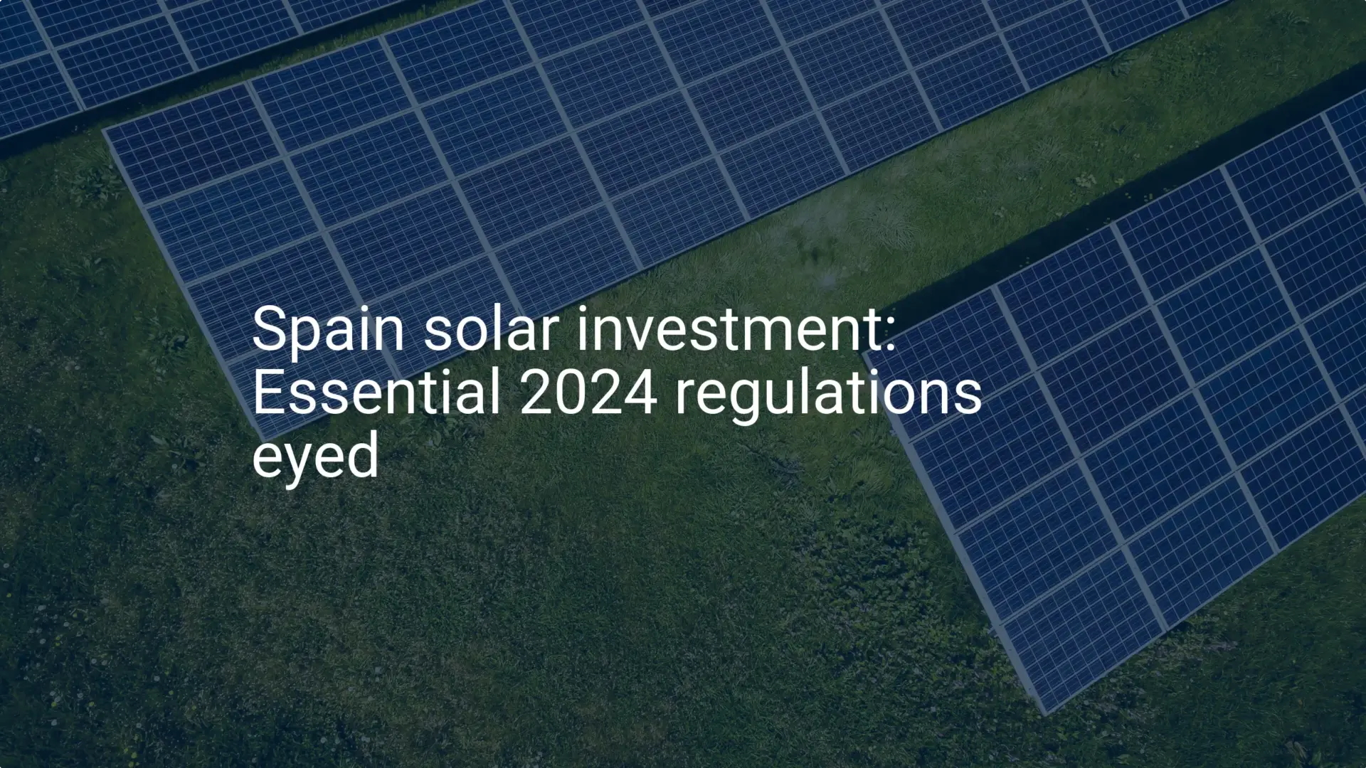 Spain solar investment: Essential 2024 regulations eyed