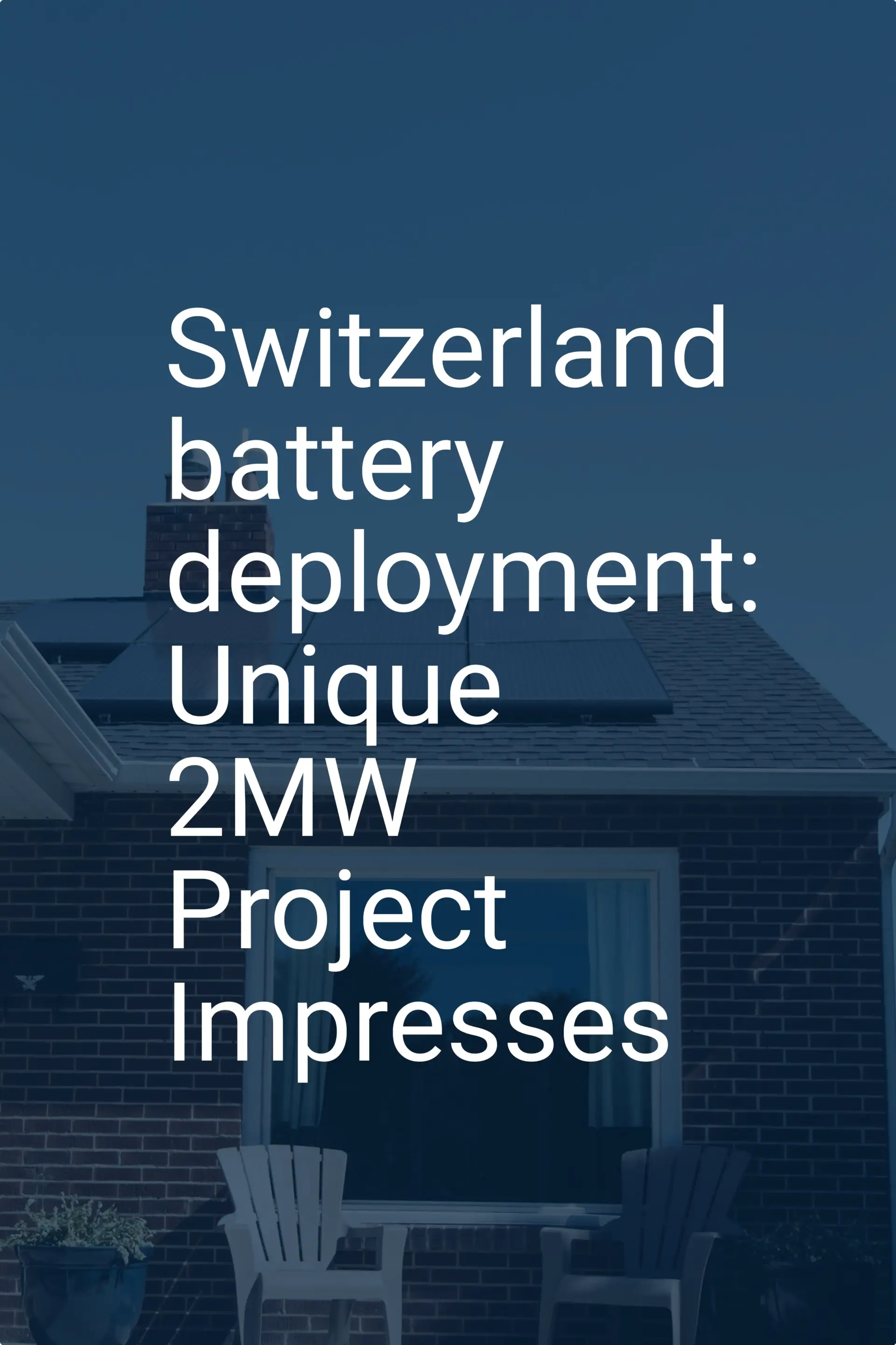 Switzerland battery deployment: Unique 2MW Project Impresses
