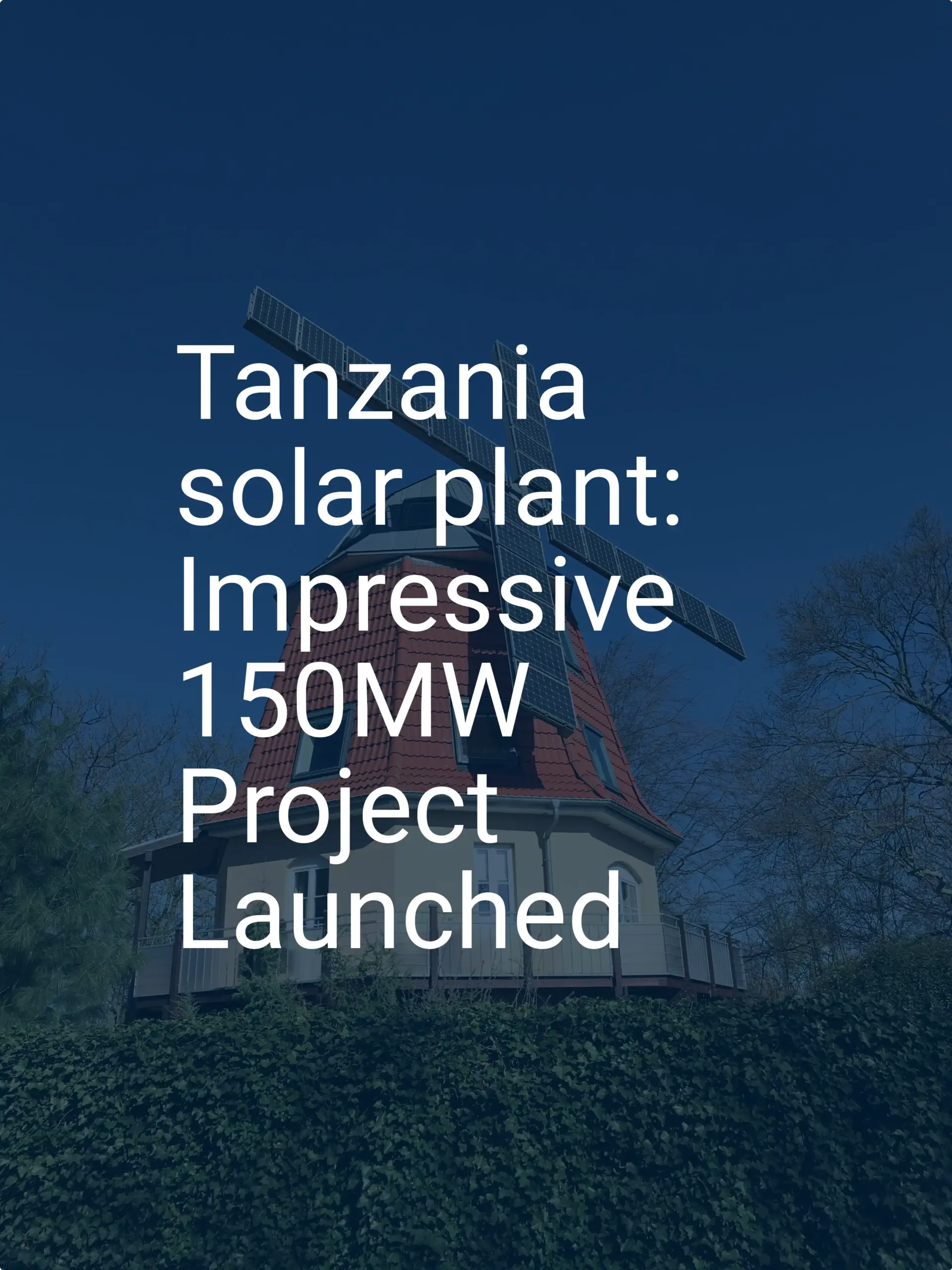 Tanzania solar plant: Impressive 150MW Project Launched