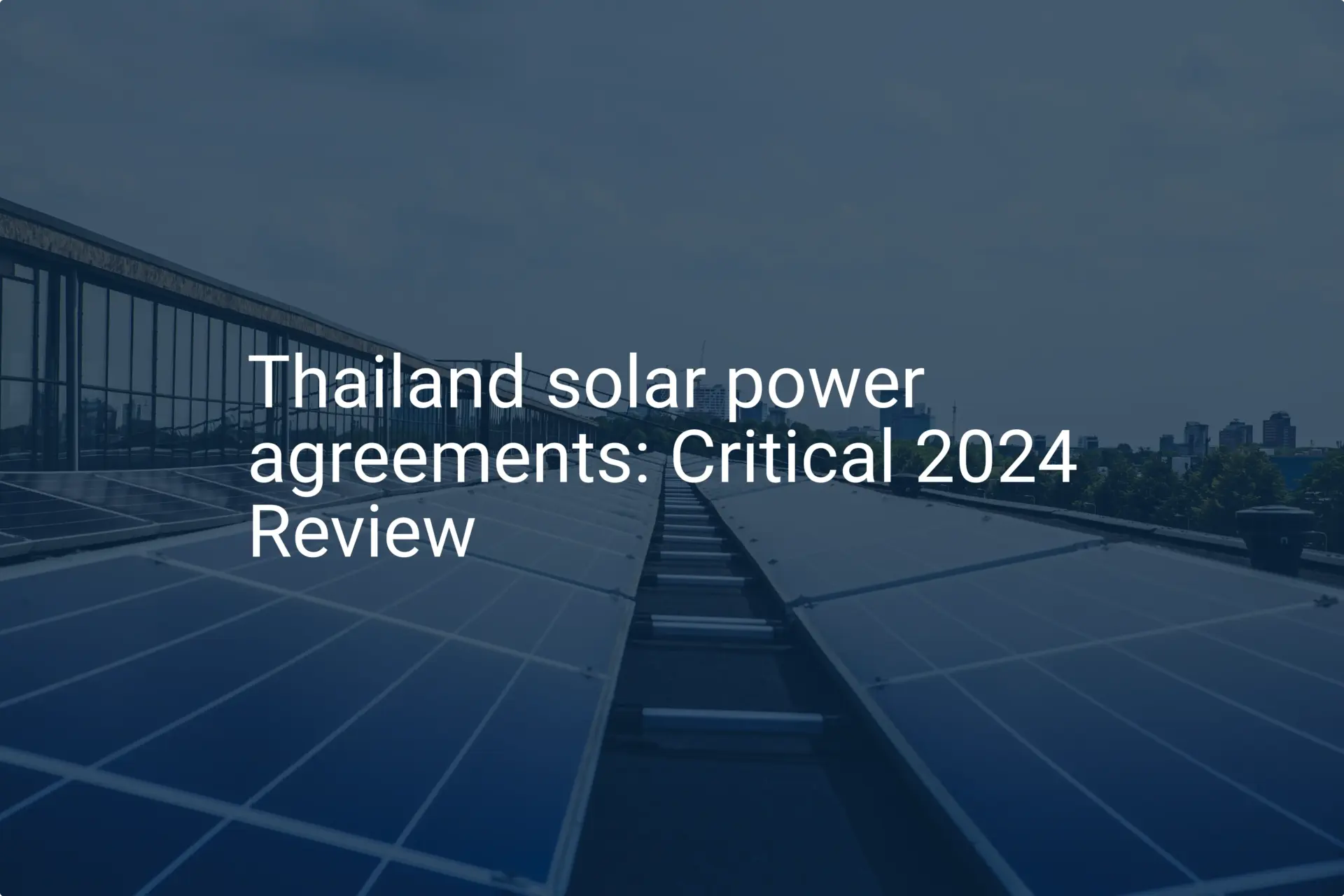 Thailand solar power agreements: Critical 2024 Review