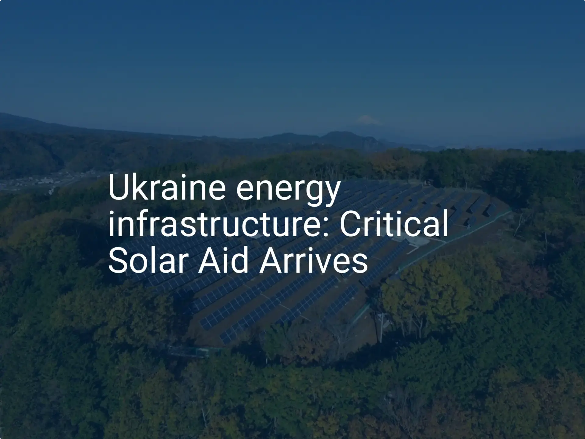 Ukraine energy infrastructure: Critical Solar Aid Arrives
