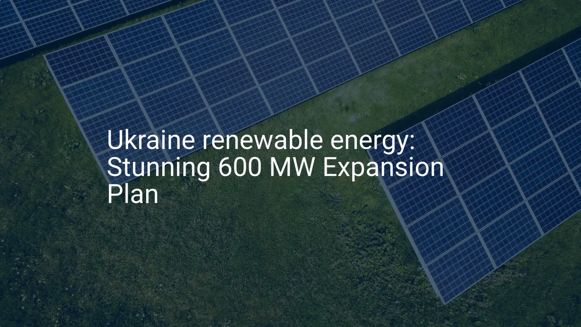 Ukraine renewable energy: Stunning 600 MW Expansion Plan
