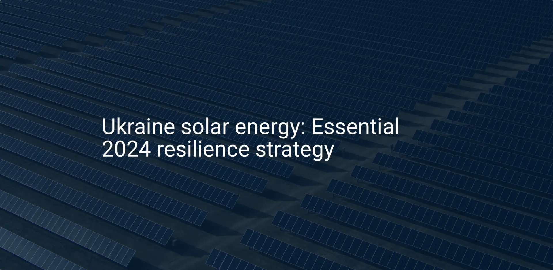 Ukraine solar energy: Essential 2024 resilience strategy