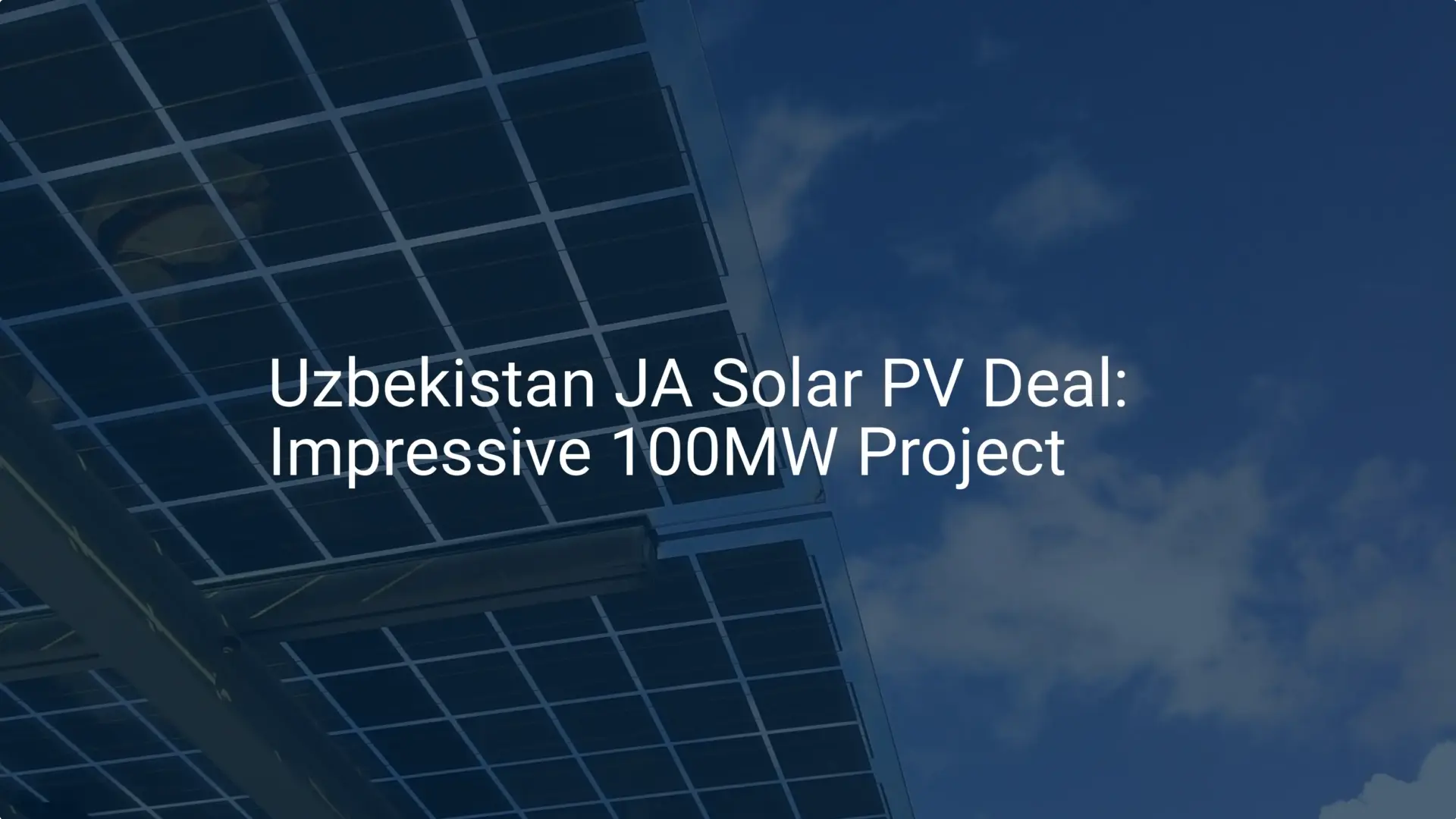 Uzbekistan JA Solar PV Deal: Impressive 100MW Project