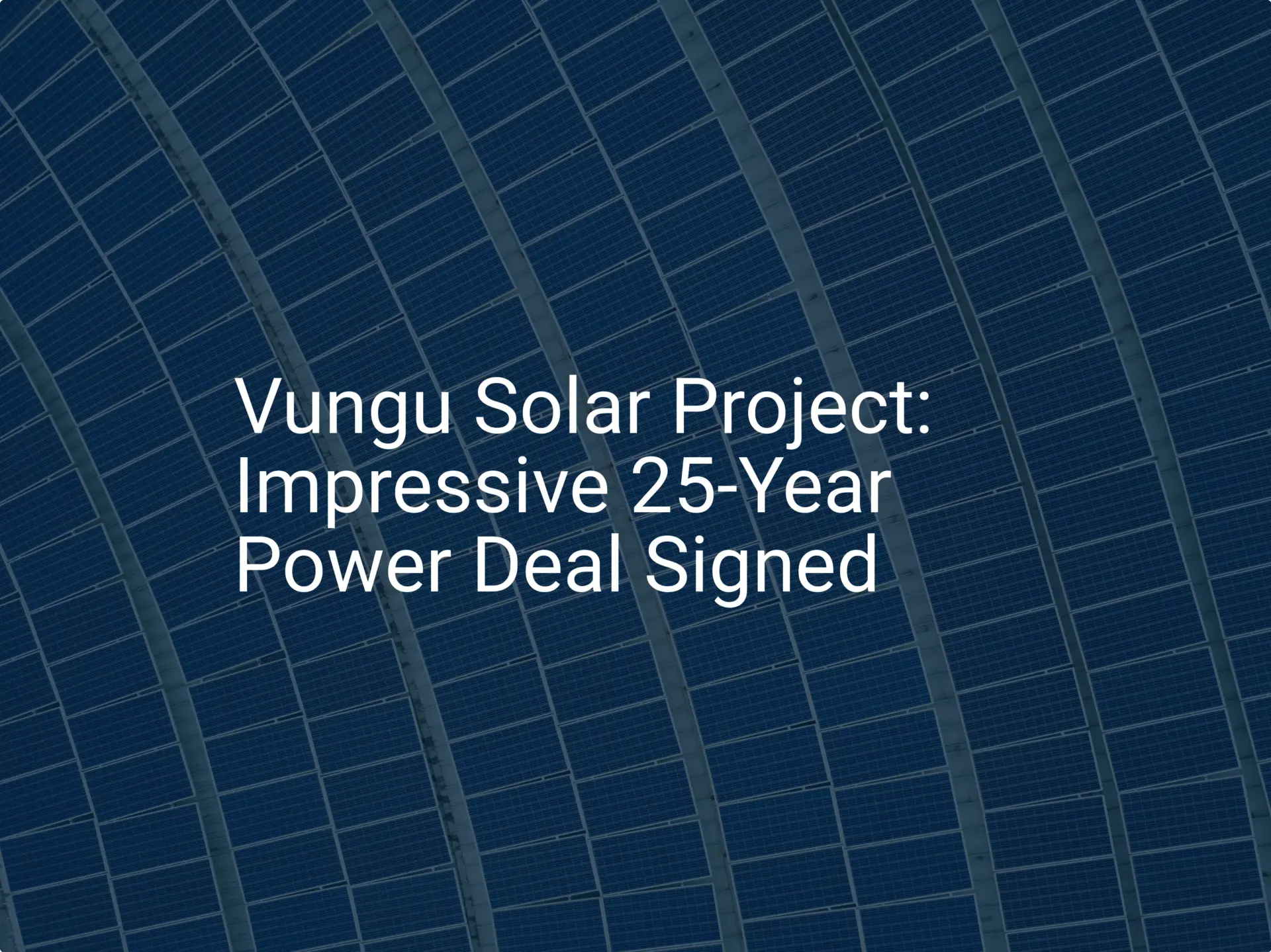 Vungu Solar Project: Impressive 25-Year Power Deal Signed