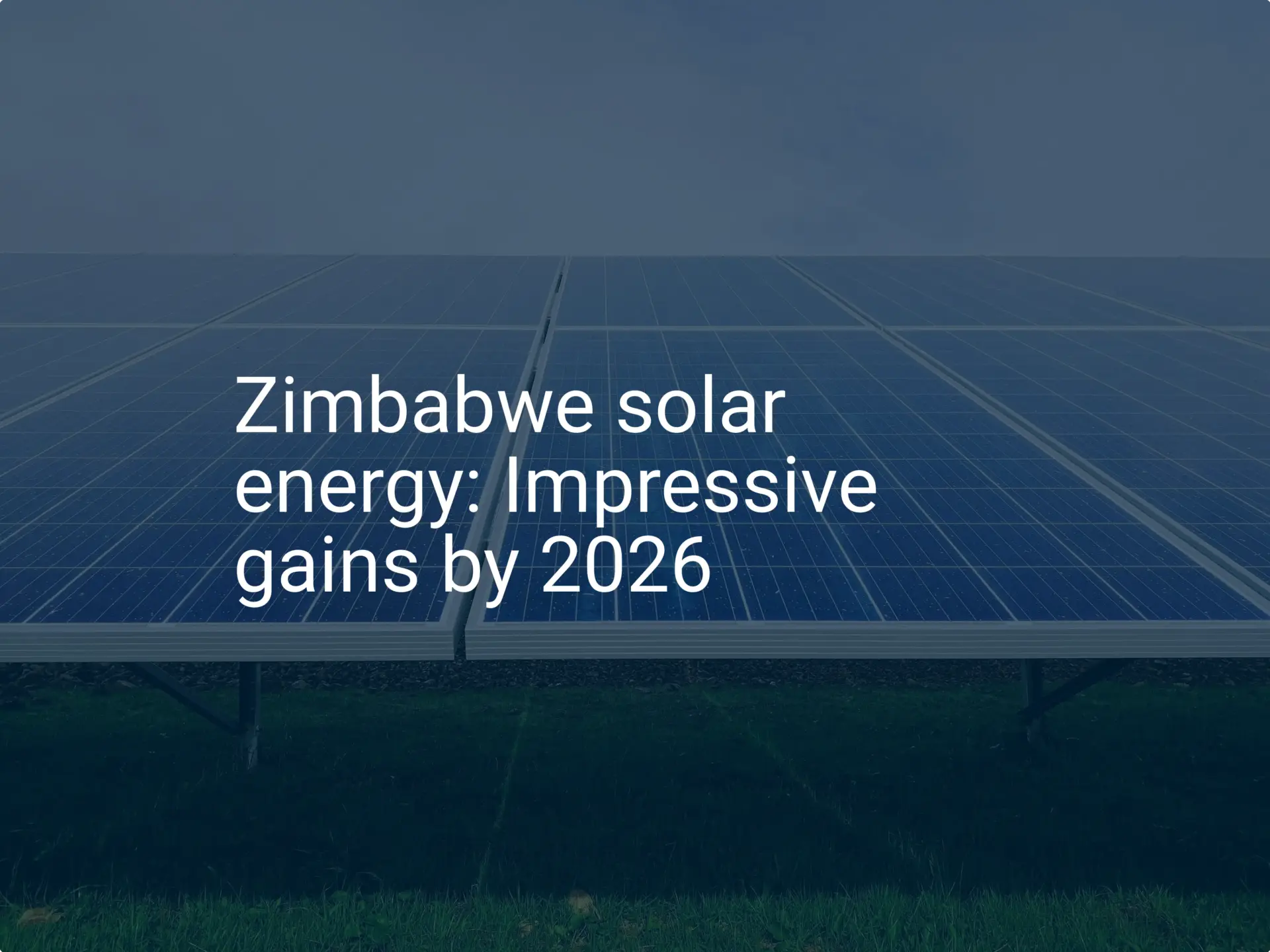 Zimbabwe solar energy: Impressive gains by 2026