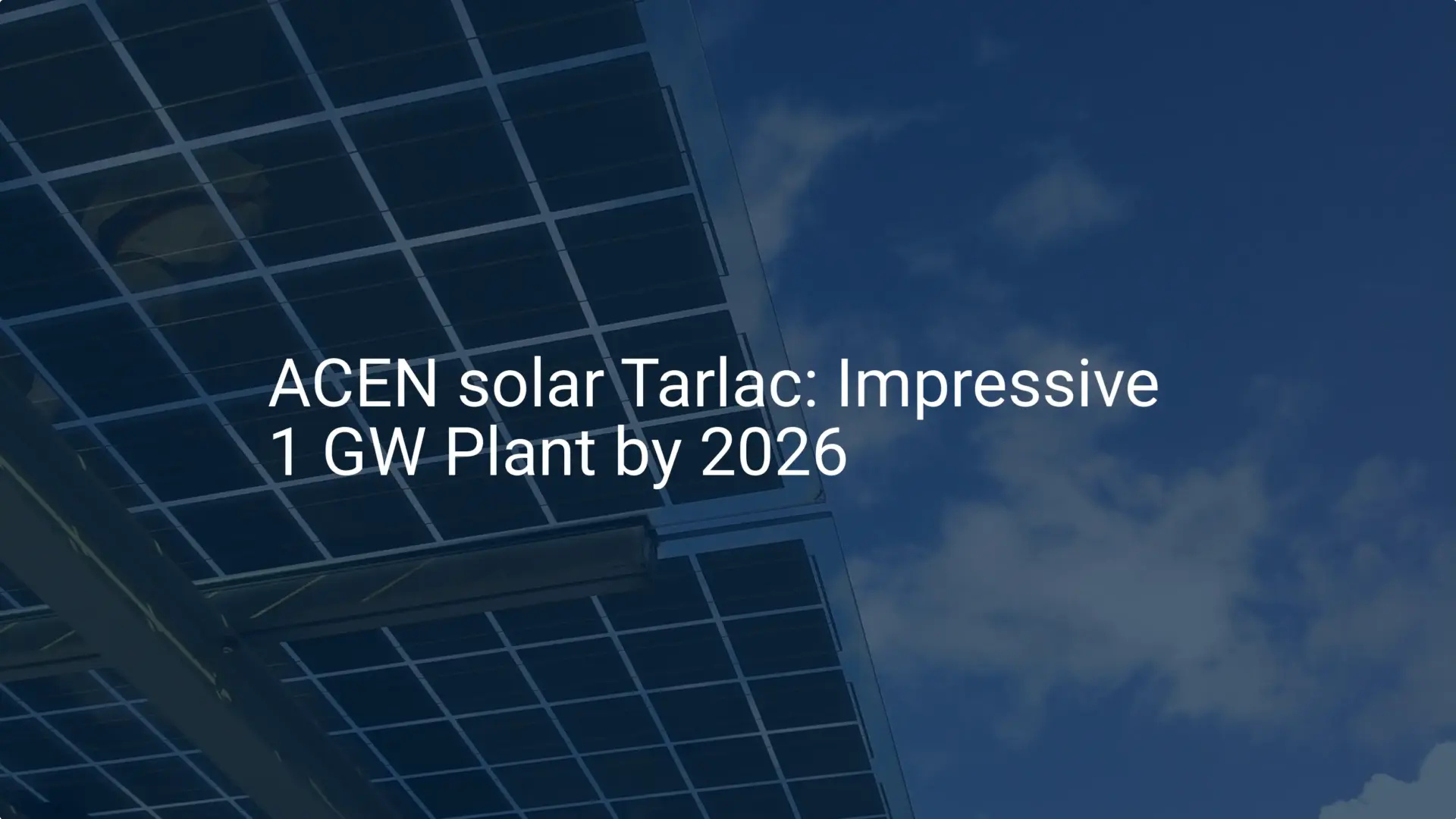 ACEN solar Tarlac: Impressive 1 GW Plant by 2026