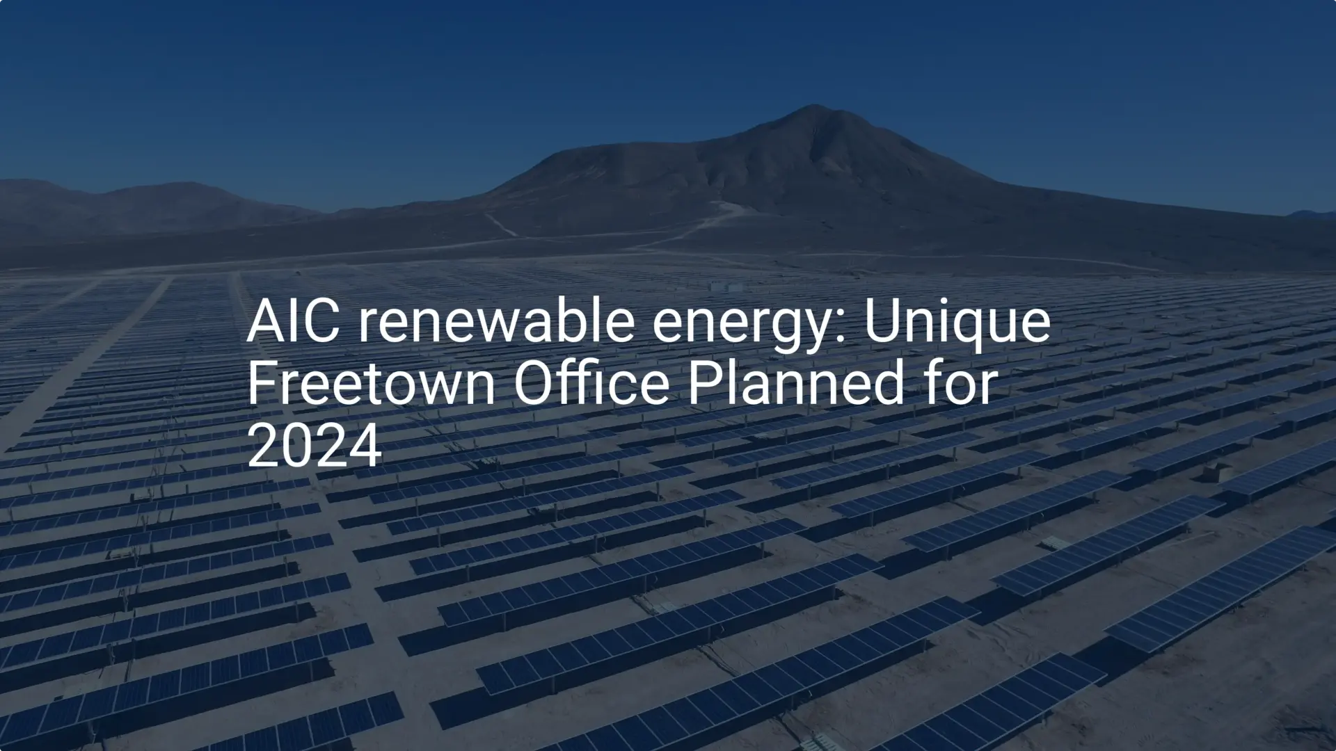 AIC renewable energy: Unique Freetown Office Planned for 2024